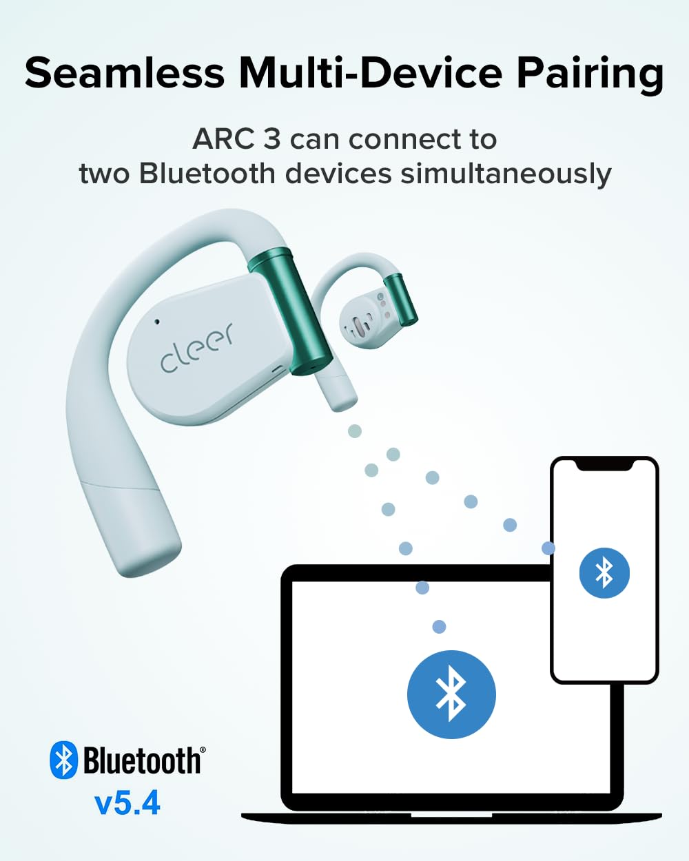 Seamless Multi-Device Pairing, ARC 3 can connect to two Bluetooth devices simultaneously, cleer Bluetooth v5.4