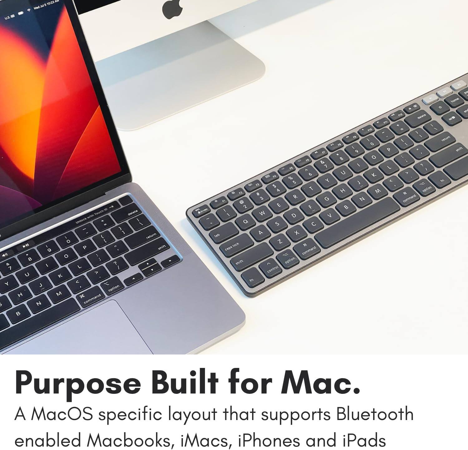 The text in the image reads:

"Purpose Built for Mac.
A MacOS specific layout that supports Bluetooth enabled Macbooks, iMacs, iPhones and iPads."