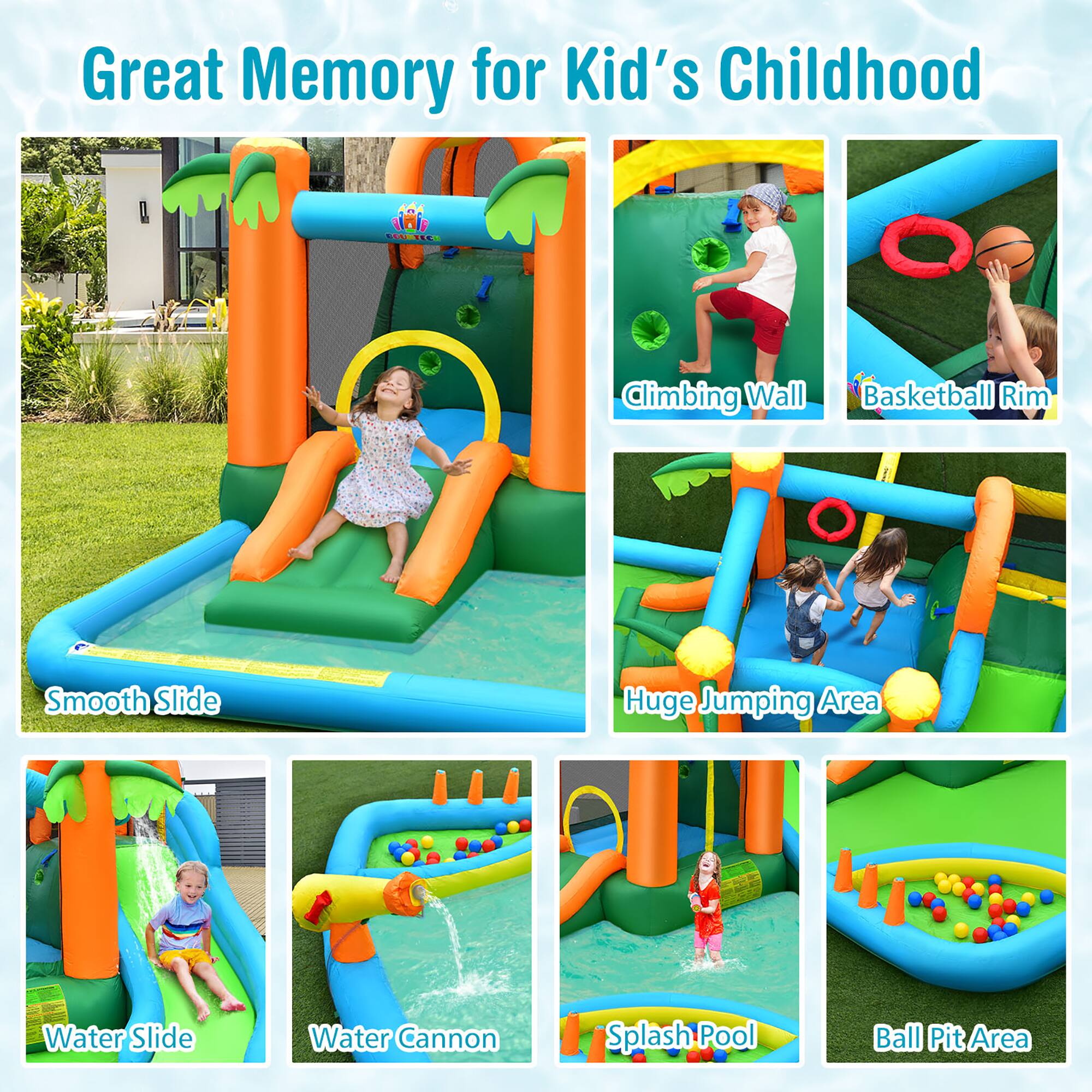 Great Memory for Kid's Childhood

- Climbing Wall
- Basketball Rim
- Smooth Slide
- Huge Jumping Area
- Water Slide
- Water Cannon
- Splash Pool
- Ball Pit Area