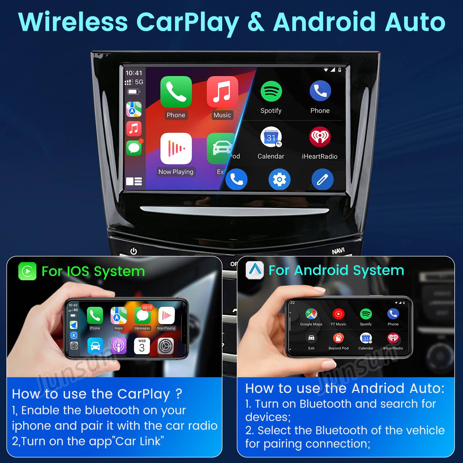 Wireless CarPlay & Android Auto

For iOS System
1. Enable the bluetooth on your iphone and pair it with the car radio
2. Turn on the app "Car Link"

For Android System
1. Turn on Bluetooth and search for devices;
2. Select the Bluetooth of the vehicle for pairing connection;