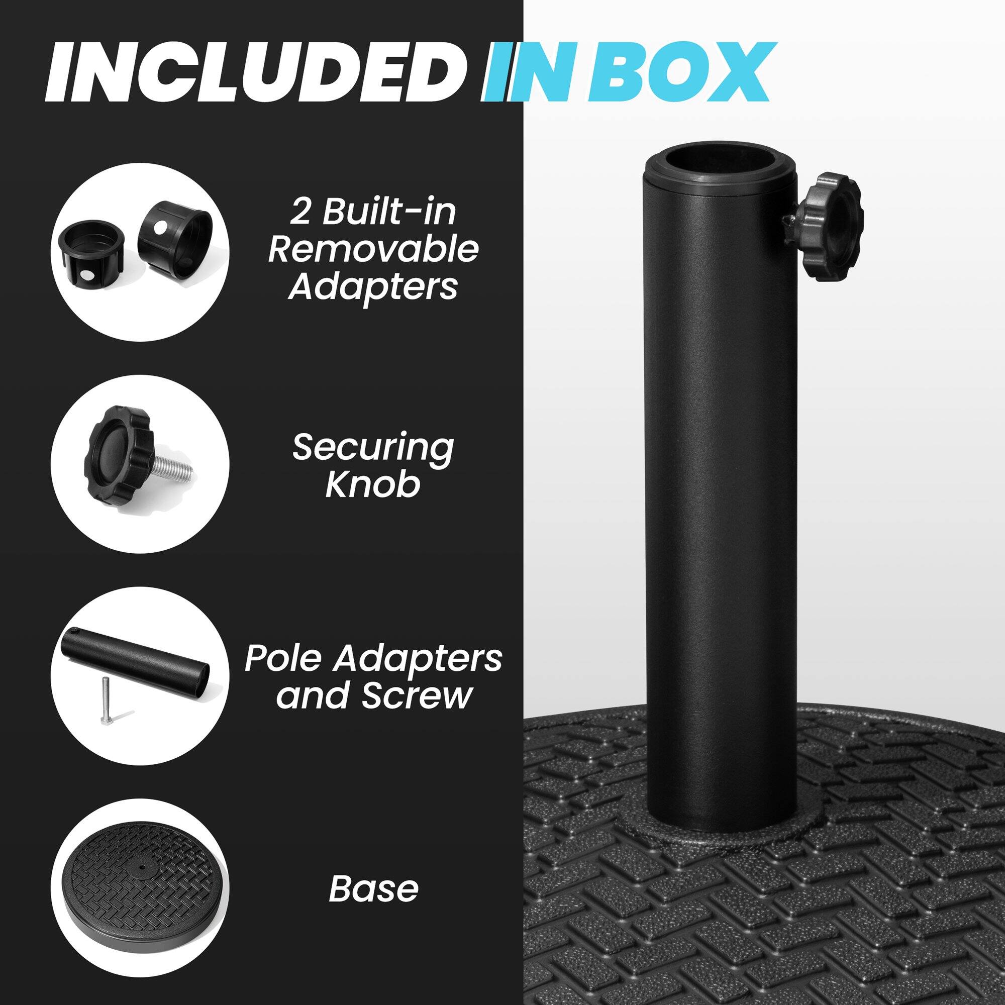 INCLUDED IN BOX

- 2 Built-in Removable Adapters
- Securing Knob
- Pole Adapters and Screw
- Base