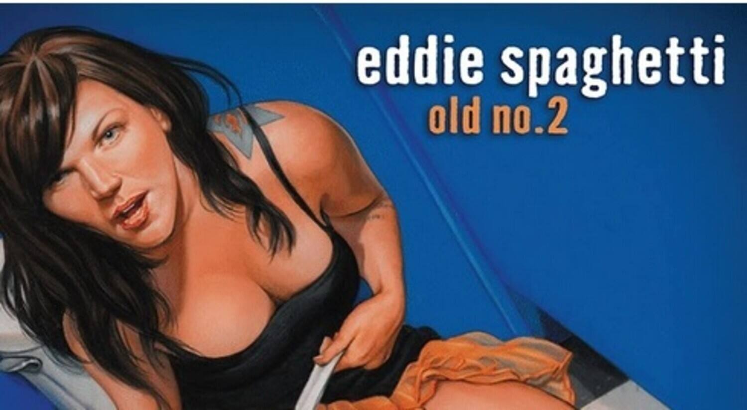 Eddie Spaghetti  
Old No.2