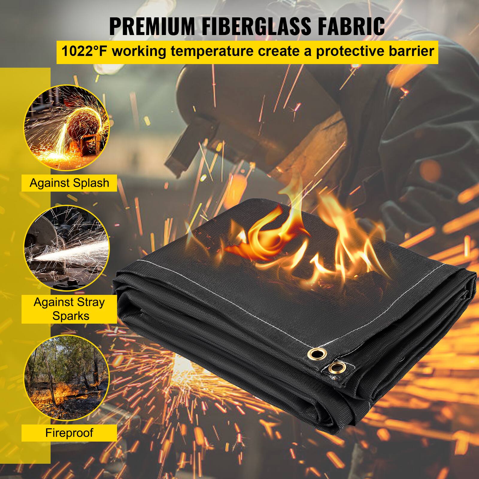 PREMIUM FIBERGLASS FABRIC  
1022°F working temperature create a protective barrier  

- Against Splash  
- Against Stray Sparks  
- Fireproof