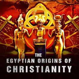 The Egyptian Origins Of Christianity - DVD