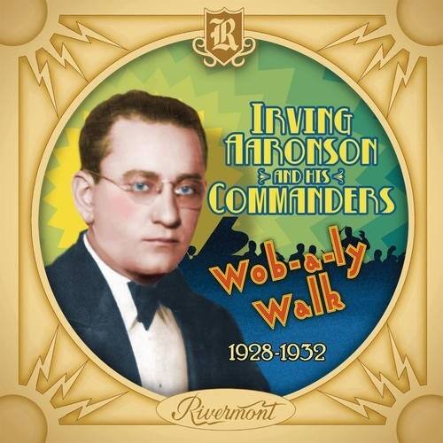 Irving Maronson and His Commanders  
Wob-a-ly Walk  
1928-1932  
Rivermont