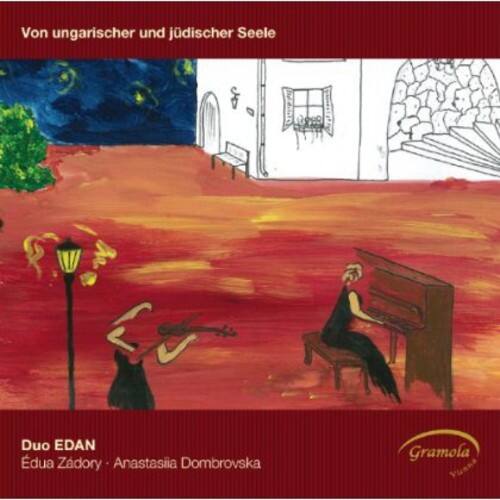 Von ungarischer und jüdischer Seele

Duo EDAN  
Edua Zadory - Anastasiia Dombrovska

Gramola