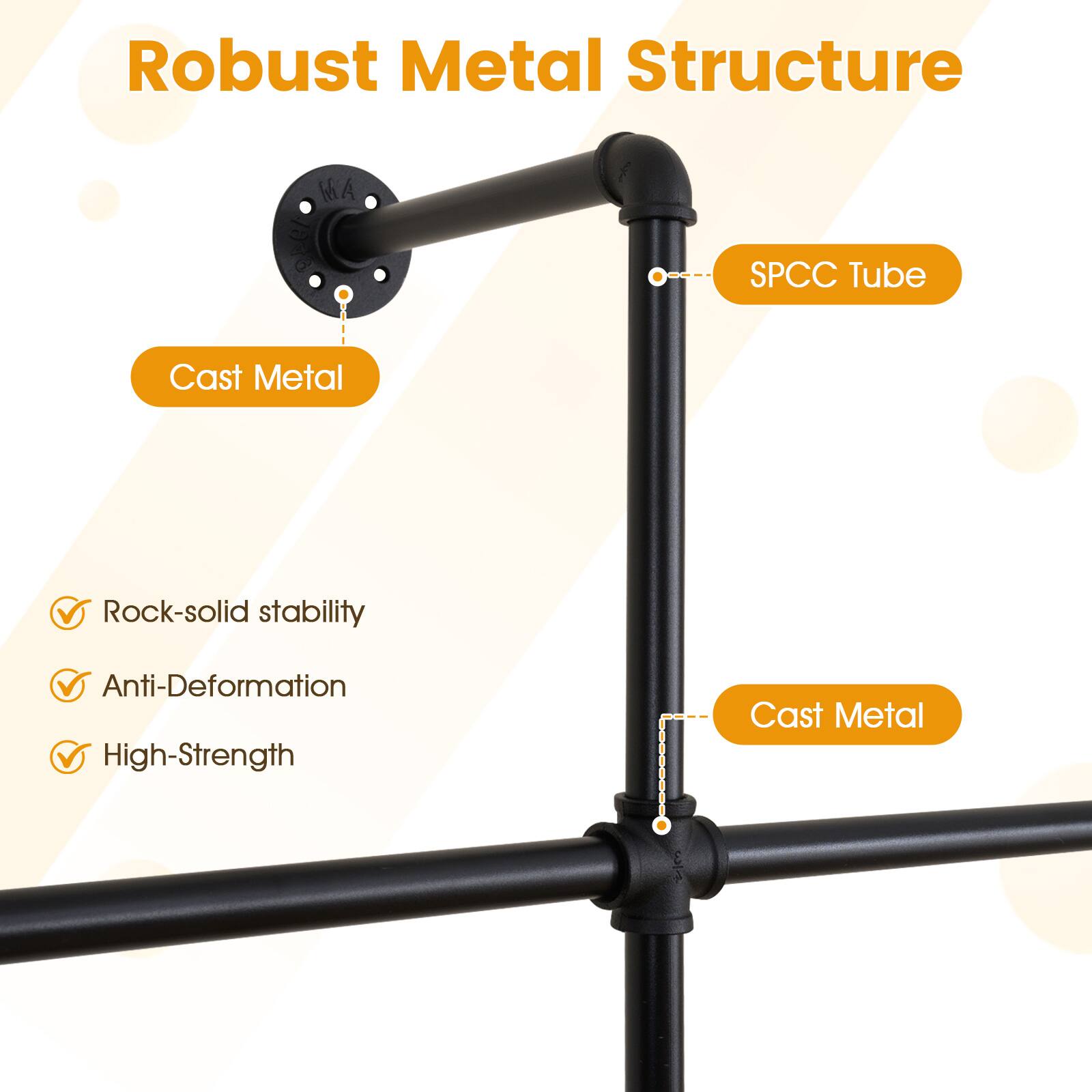 Robust Metal Structure

- SPCC Tube
- Cast Metal

- Rock-solid stability
- Anti-Deformation
- High-Strength