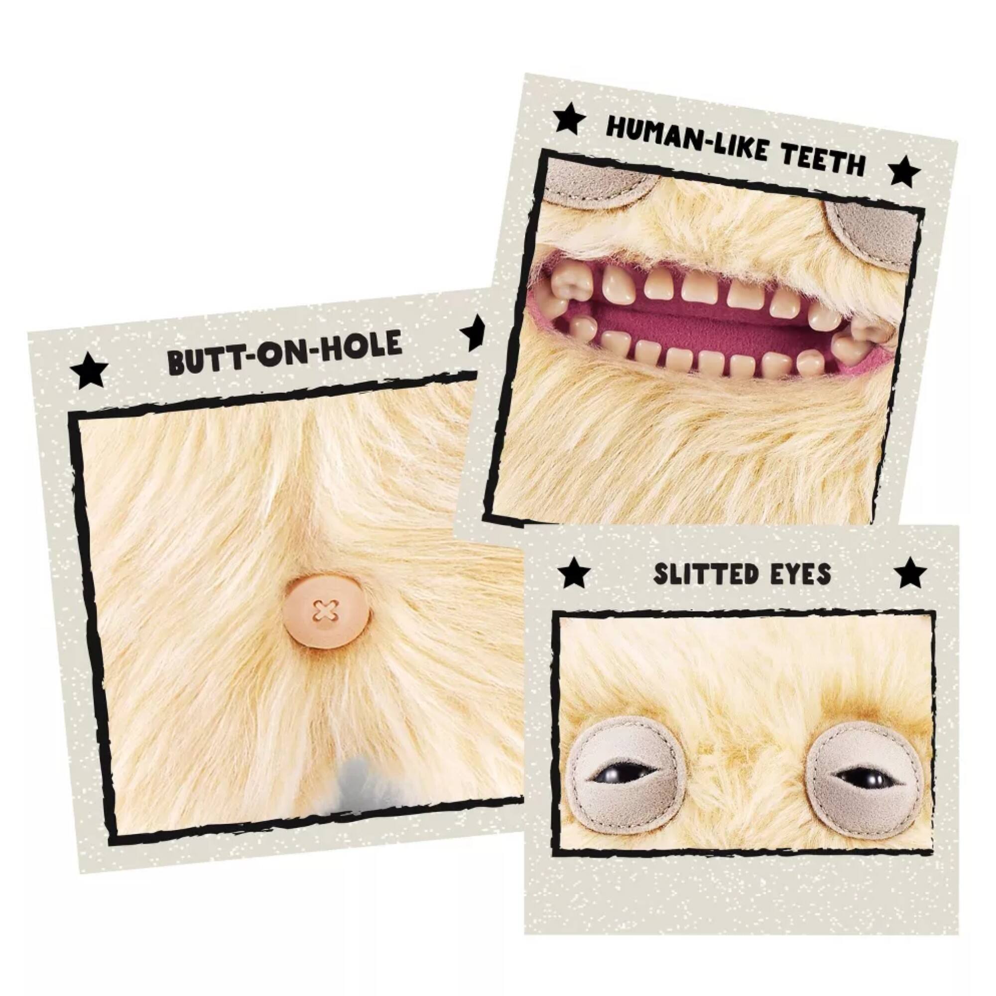 HUMAN-LIKE TEETH  
BUTT-ON-HOLE  
SLITTED EYES