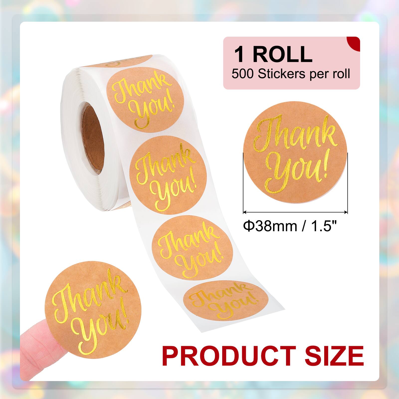 1 ROLL  
500 Stickers per roll  
Thank you!  
Thank you!  
Thank you!  
Thank you!  

PRODUCT SIZE  
38mm / 1.5"