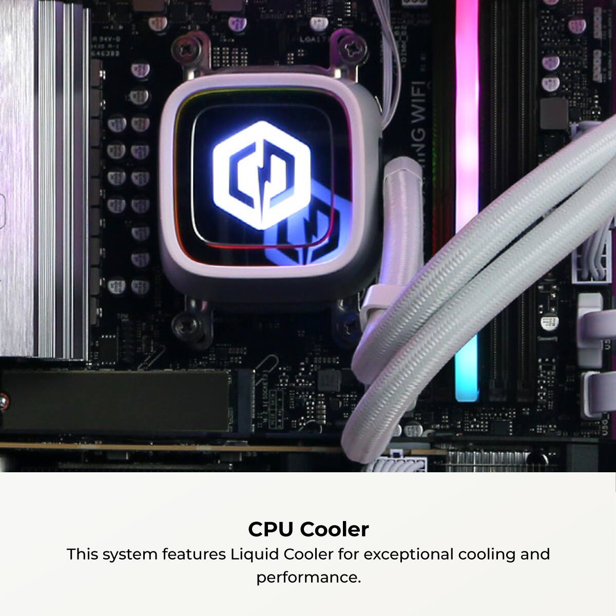 LGA1700  
CPU Cooler  
This system features Liquid Cooler for exceptional cooling and performance.