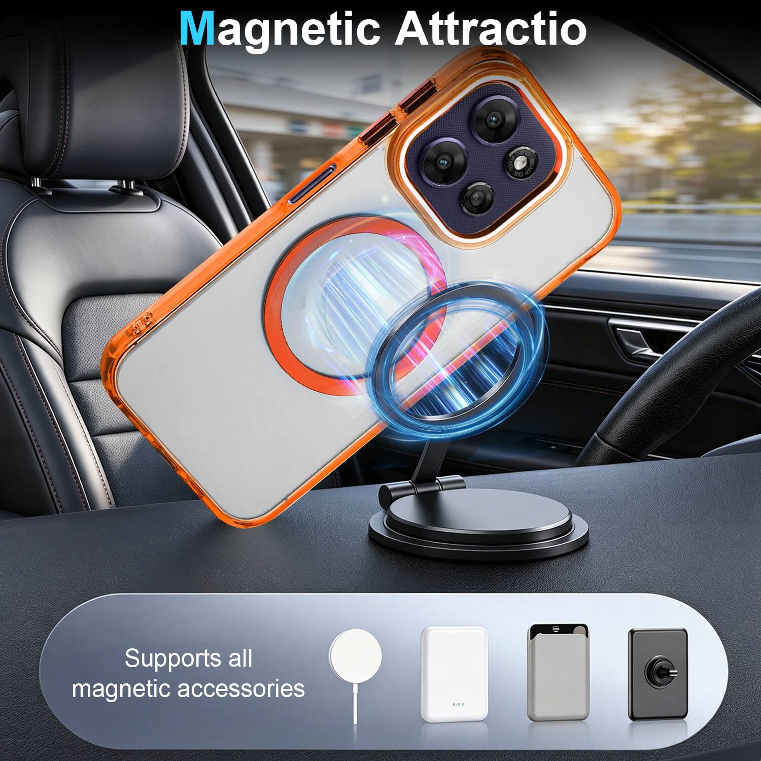 Magnetic Attraction  
Supports all magnetic accessories