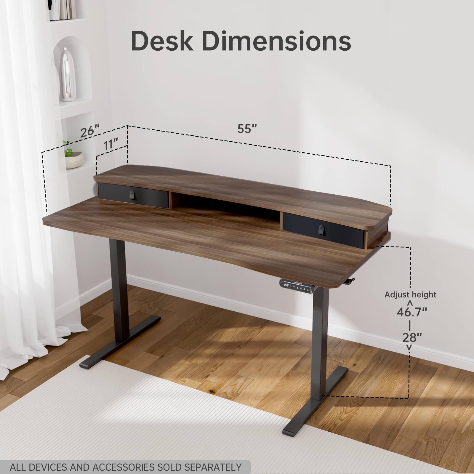 Desk Dimensions: 26" x 11" x 55"
Adjust height: 46.7"
All devices and accessories sold separately.