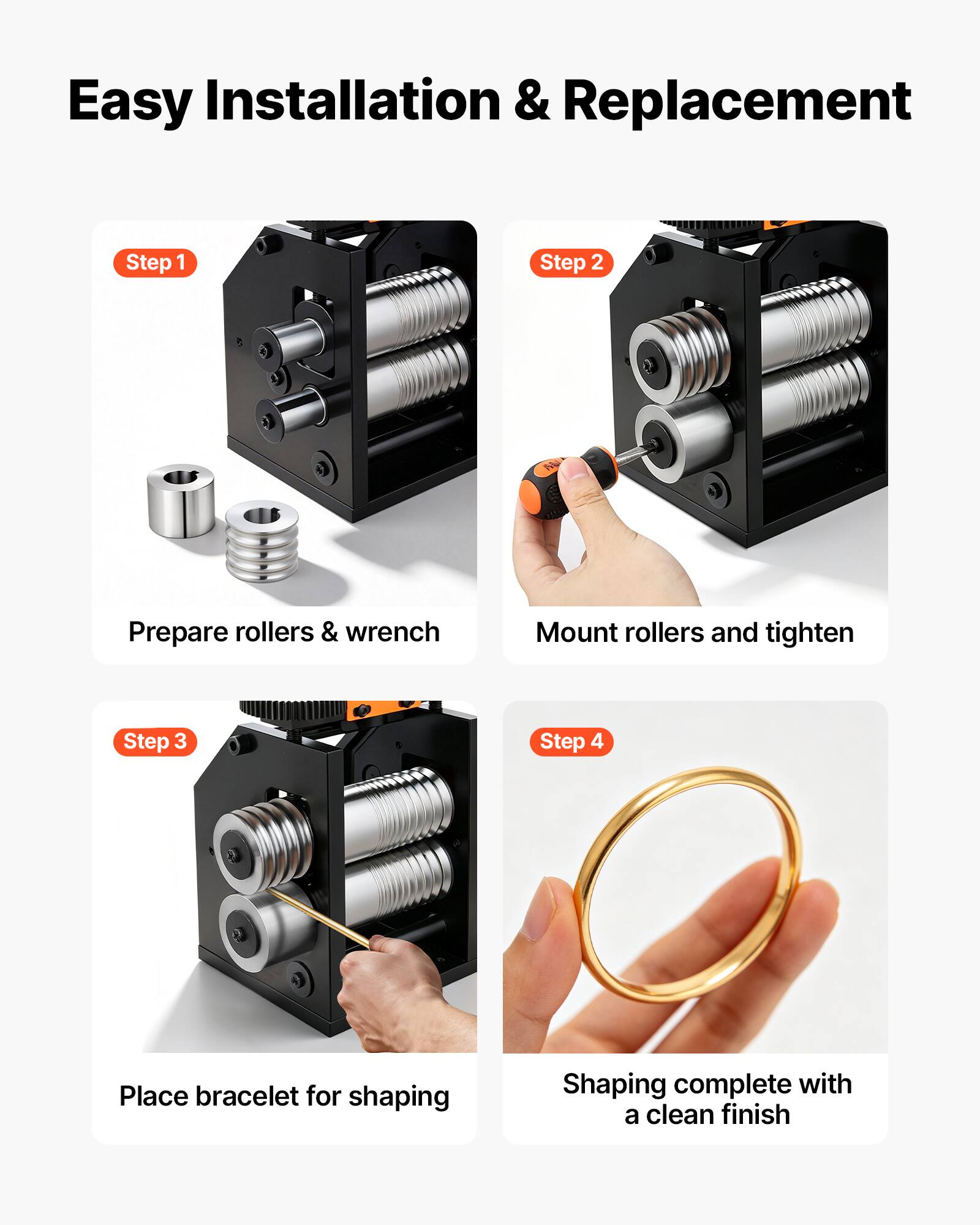 Easy Installation & Replacement

Step 1
Prepare rollers & wrench

Step 2
Mount rollers and tighten

Step 3
Place bracelet for shaping

Step 4
Shaping complete with a clean finish