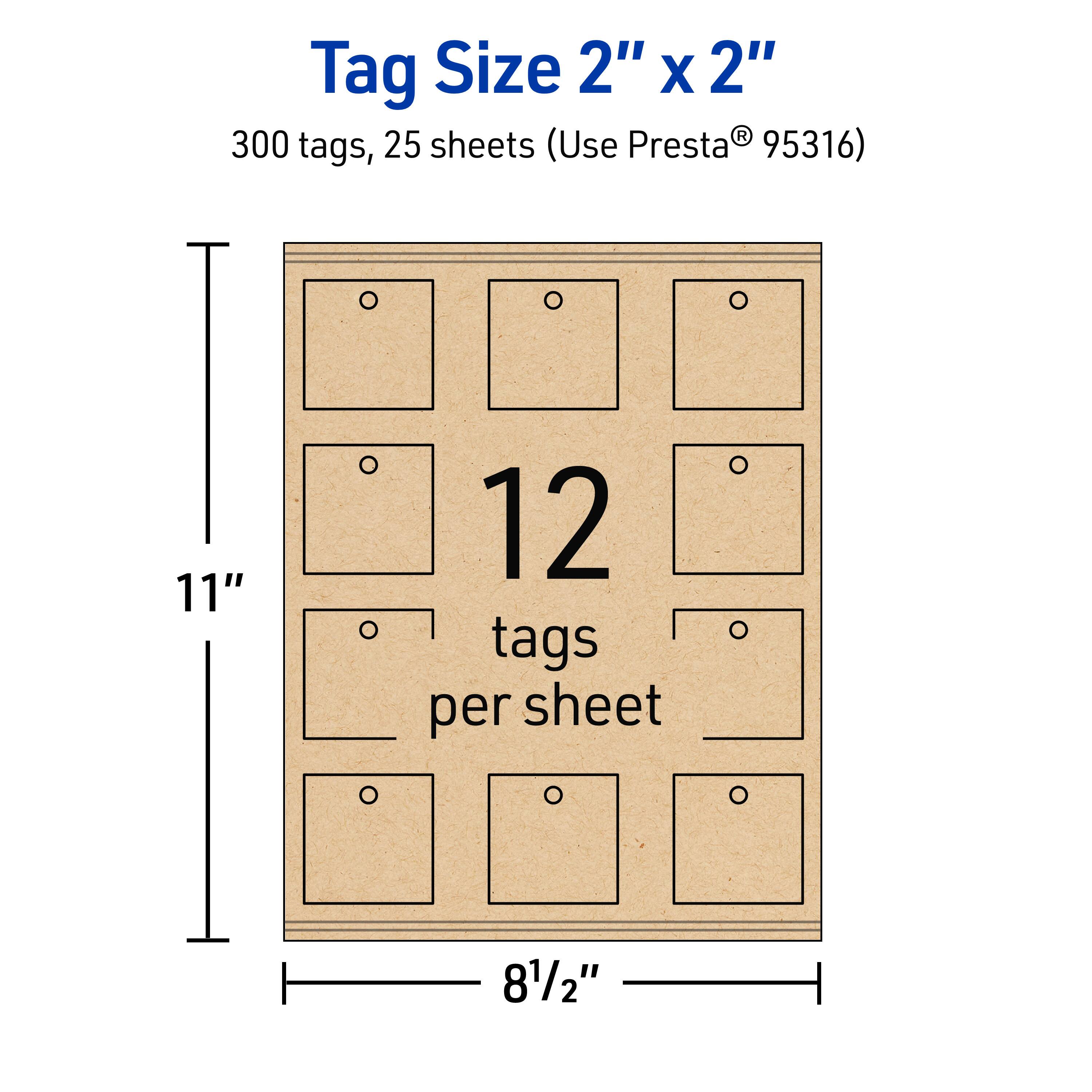 Tag Size 2" x 2"  
300 tags, 25 sheets (Use Presta® 95316)  
11"  
12 tags per sheet  
8½"