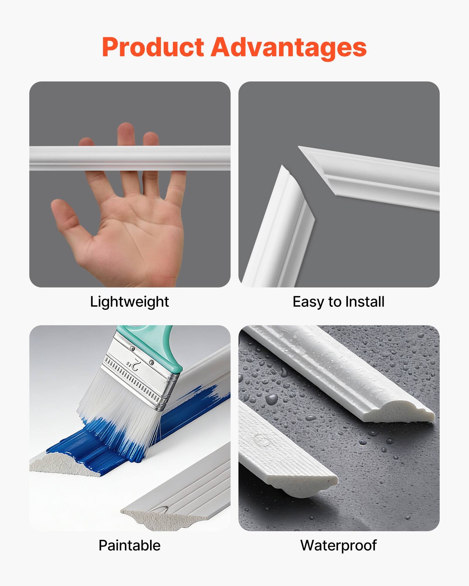 Product Advantages

- Lightweight
- Easy to Install
- Paintable
- Waterproof
