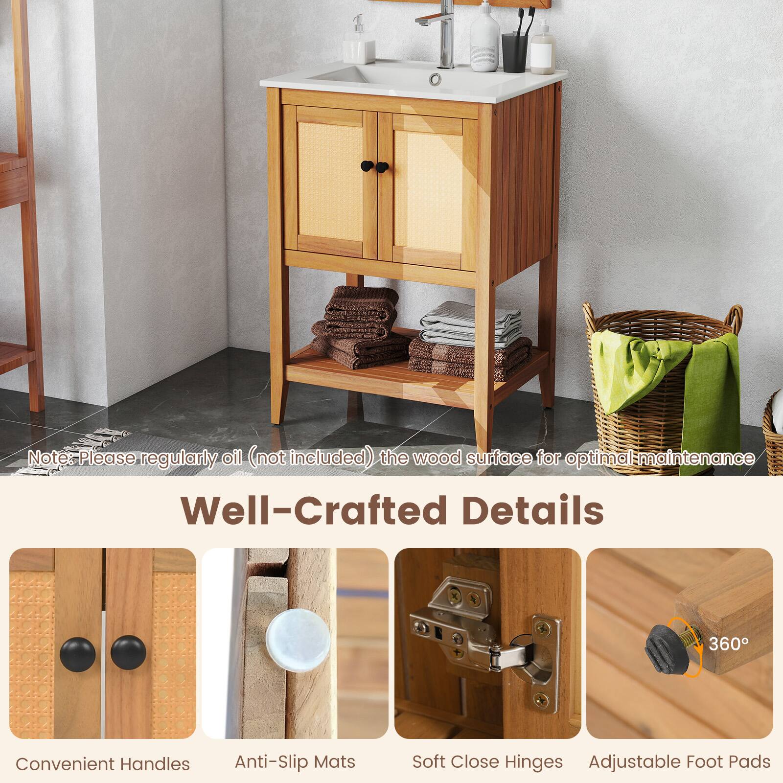 Note: Please regularly oil (not included) the wood surface for optimal maintenance.

Well-Crafted Details

- Convenient Handles
- Anti-Slip Mats
- Soft Close Hinges
- Adjustable Foot Pads