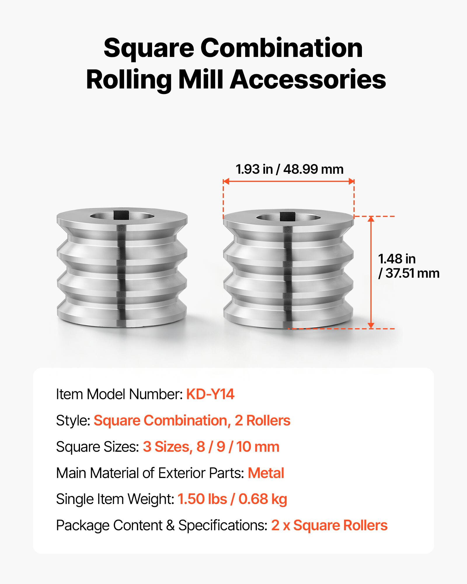 Square Combination Rolling Mill Accessories

1.93 in / 48.99 mm  
1.48 in / 37.51 mm  

Item Model Number: KD-Y14  
Style: Square Combination, 2 Rollers  
Square Sizes: 3 Sizes, 8 / 9 / 10 mm  
Main Material of Exterior Parts: Metal  
Single Item Weight: 1.50 lbs / 0.68 kg  
Package Content & Specifications: 2 x Square Rollers