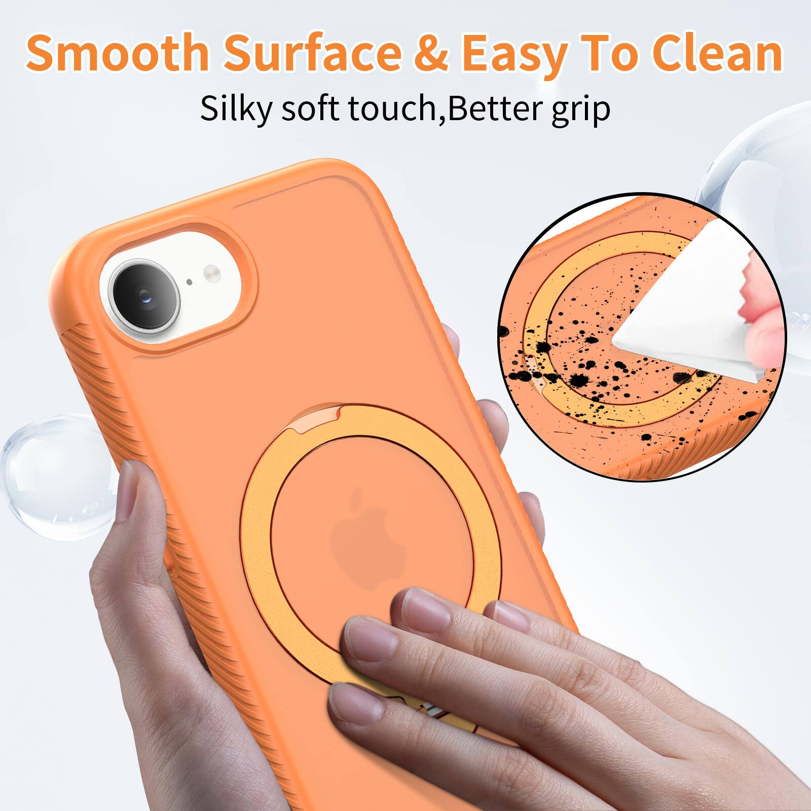 Smooth Surface & Easy To Clean  
Silky soft touch, Better grip
