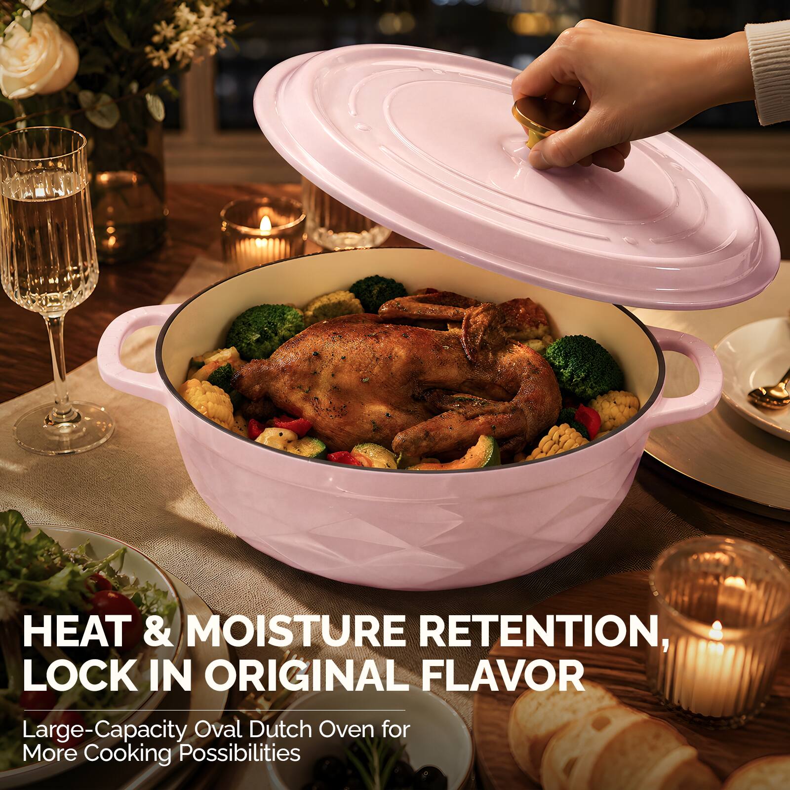 HEAT & MOISTURE RETENTION, LOCK IN ORIGINAL FLAVOR  
Large-Capacity Oval Dutch Oven for More Cooking Possibilities