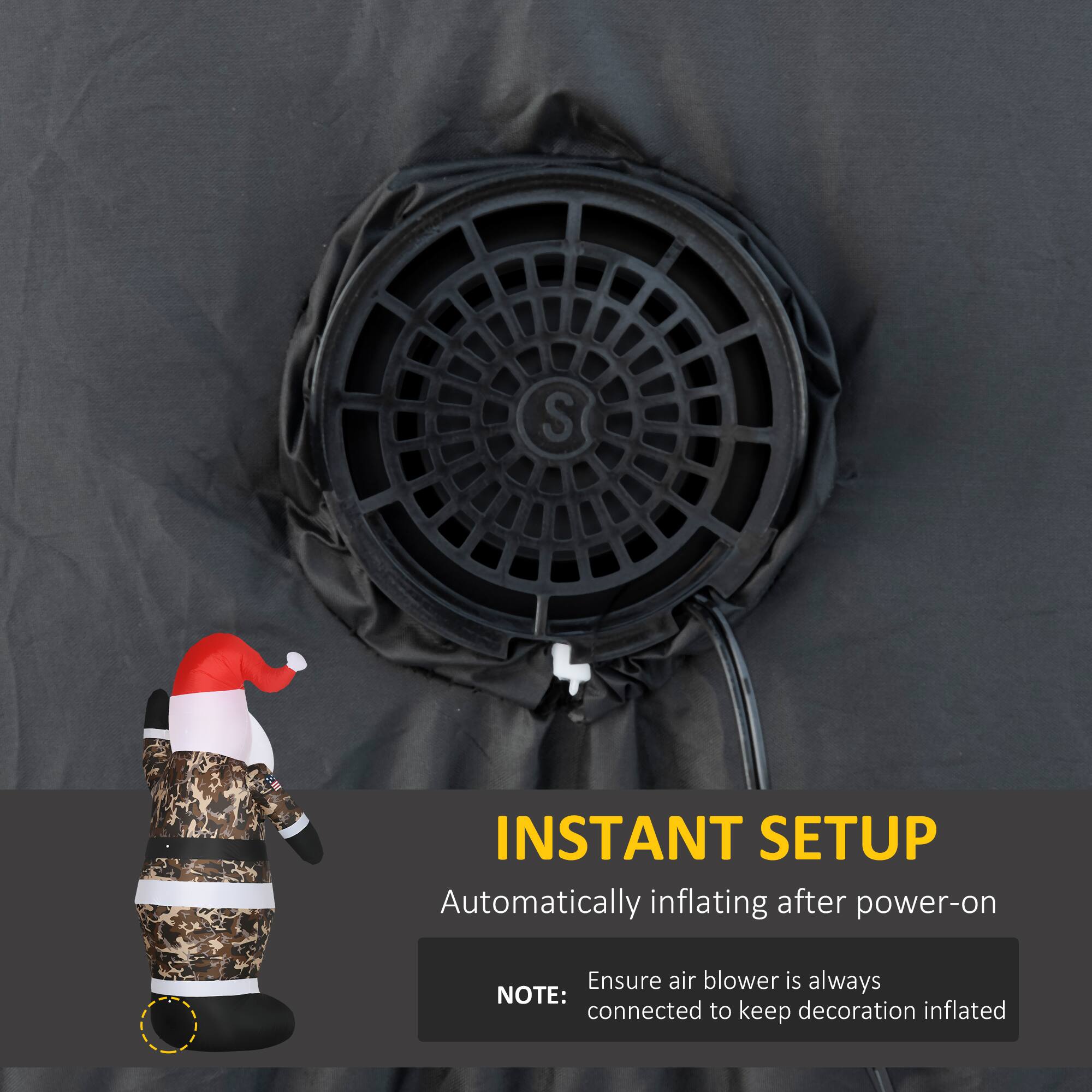 **INSTANT SETUP**  
Automatically inflating after power-on  

**NOTE:**  
Ensure air blower is always connected to keep decoration inflated