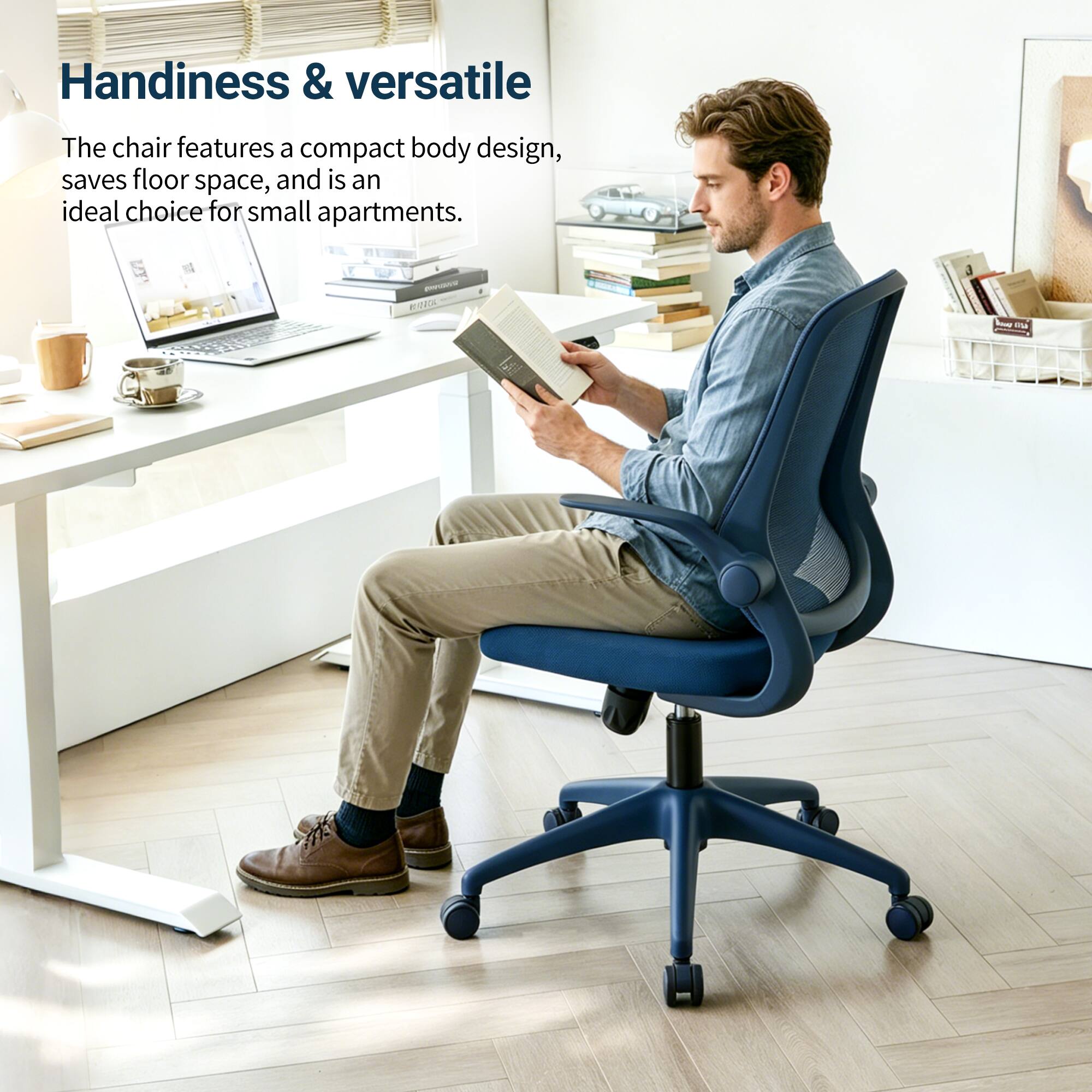 Handiness & versatile

The chair features a compact body design, saves floor space, and is an ideal choice for small apartments.