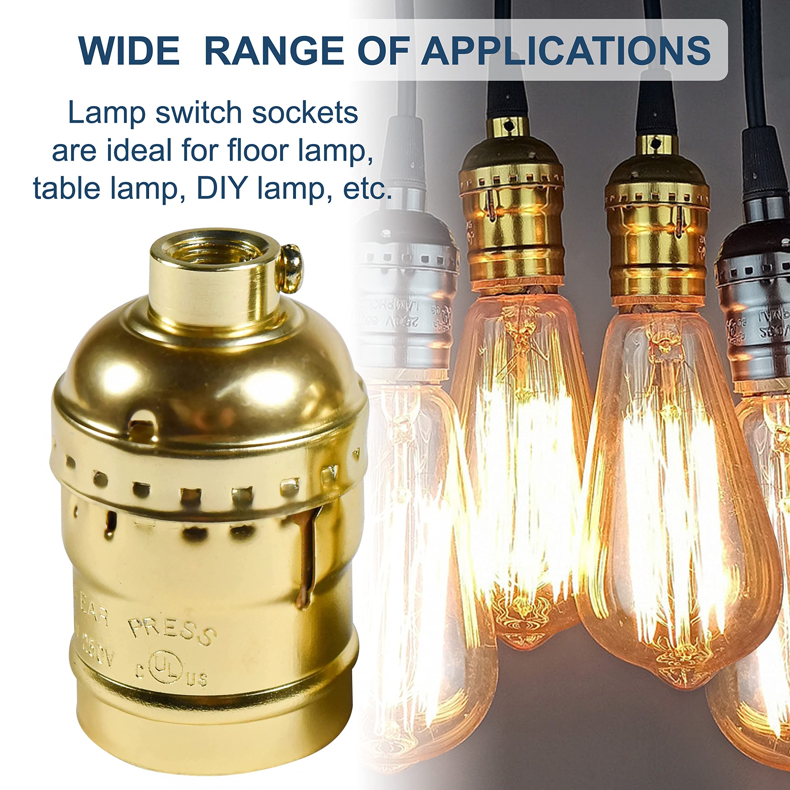 WIDE RANGE OF APPLICATIONS  
Lamp switch sockets are ideal for floor lamp, table lamp, DIY lamp, etc.  
LAMPHO 252V E SESA FA3 PRESS 150V U C US