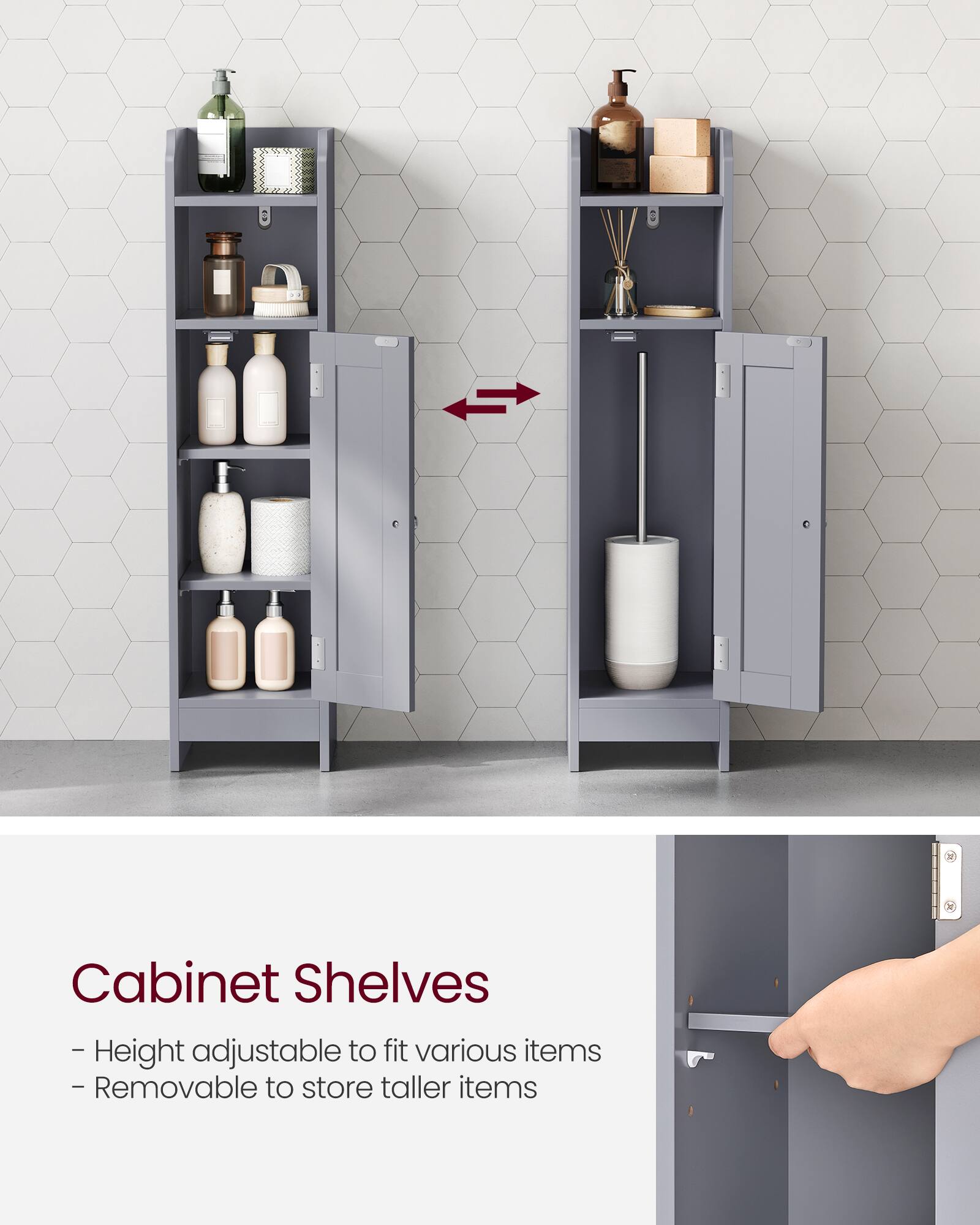 Cabinet Shelves  
- Height adjustable to fit various items  
- Removable to store taller items