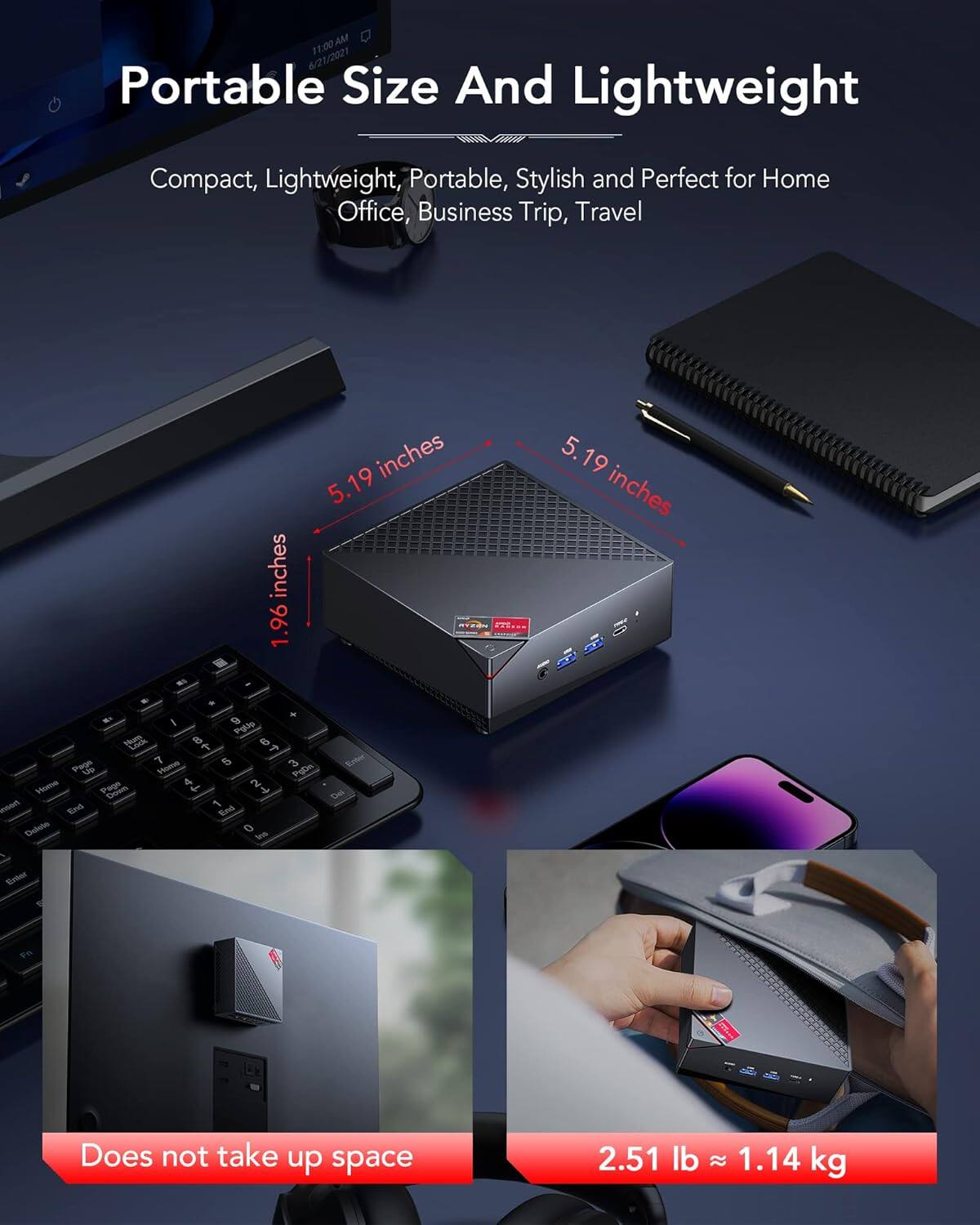 Portable Size And Lightweight

Compact, Lightweight, Portable, Stylish and Perfect for Home Office, Business Trip, Travel

- 1.96 inches
- 5.19 inches
- 5.19 inches

Does not take up space

2.51 lb ~ 1.14 kg