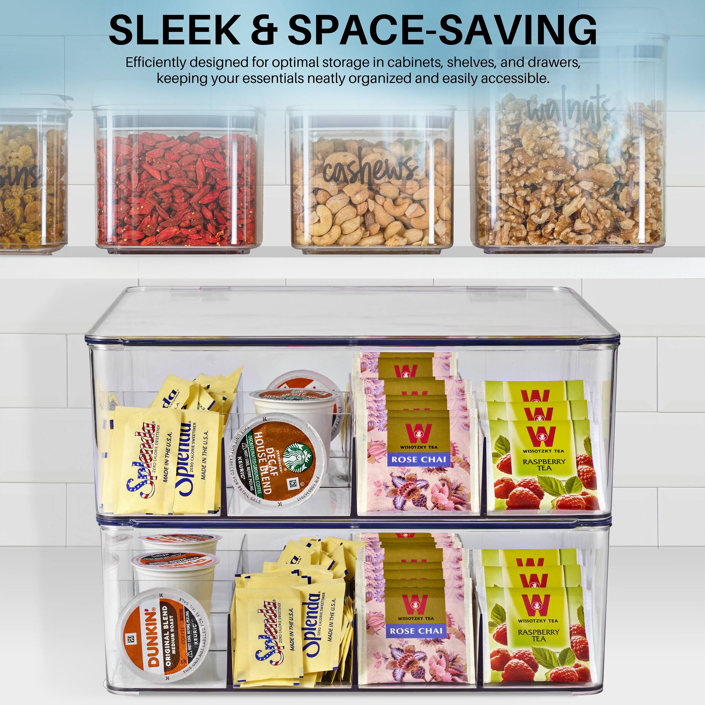 SLEEK & SPACE-SAVING  
Efficiently designed for optimal storage in cabinets, shelves, and drawers, keeping your essentials neatly organized and easily accessible.

walnuts cashews

HOUSE BLEND  
DECAF  
481  
HOUSE BLEND  
56 VM

ROSE CHAI  
RASPBERRY TEA

DUNKIN'  
ORIGINAL  
HOUSE BLEND  
DECAF

Oplenda  
MADE IN THE U.S.A.

WHISTLE TEA  
ROSE CHAI  
RASPBERRY TEA