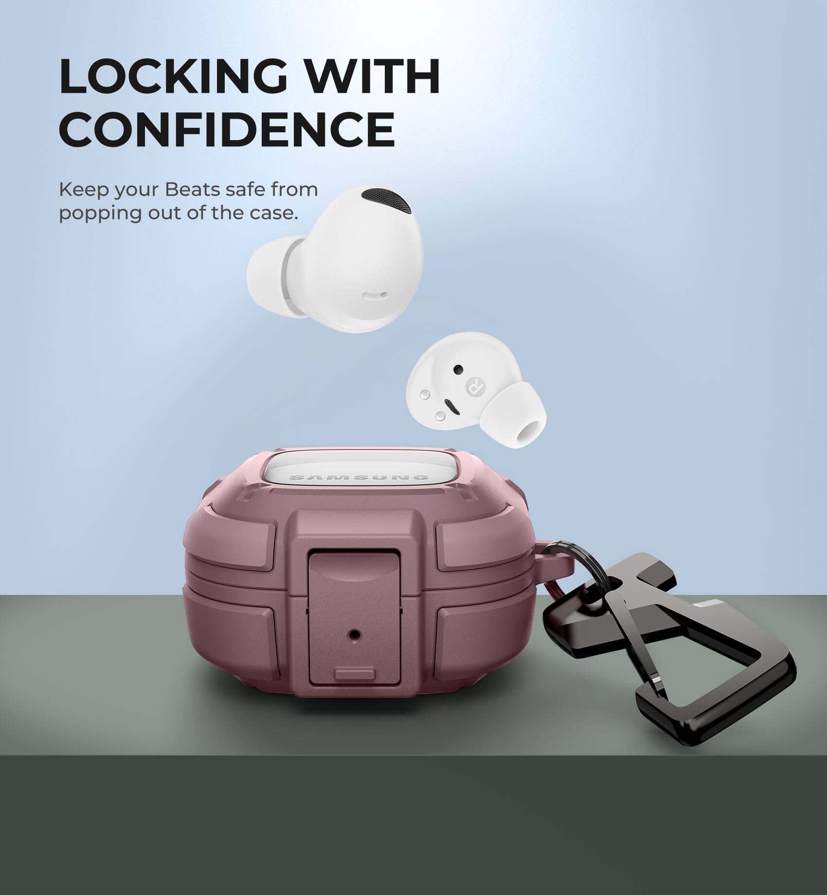 LOCKING WITH CONFIDENCE  
Keep your Beats safe from popping out of the case.