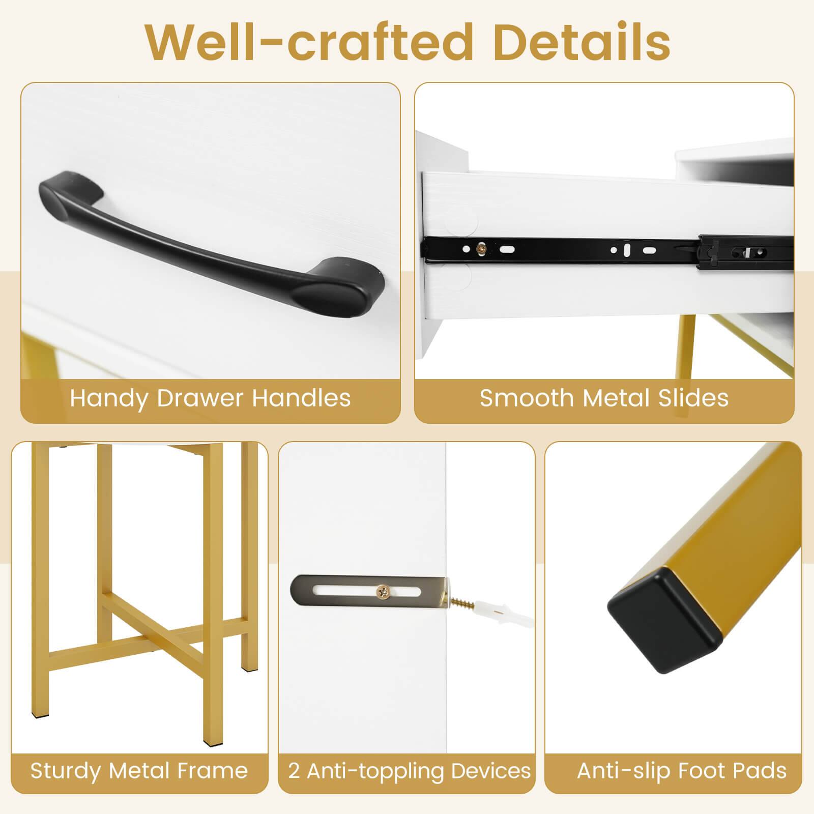 Well-crafted Details

- Handy Drawer Handles
- Smooth Metal Slides
- Sturdy Metal Frame
- 2 Anti-toppling Devices
- Anti-slip Foot Pads