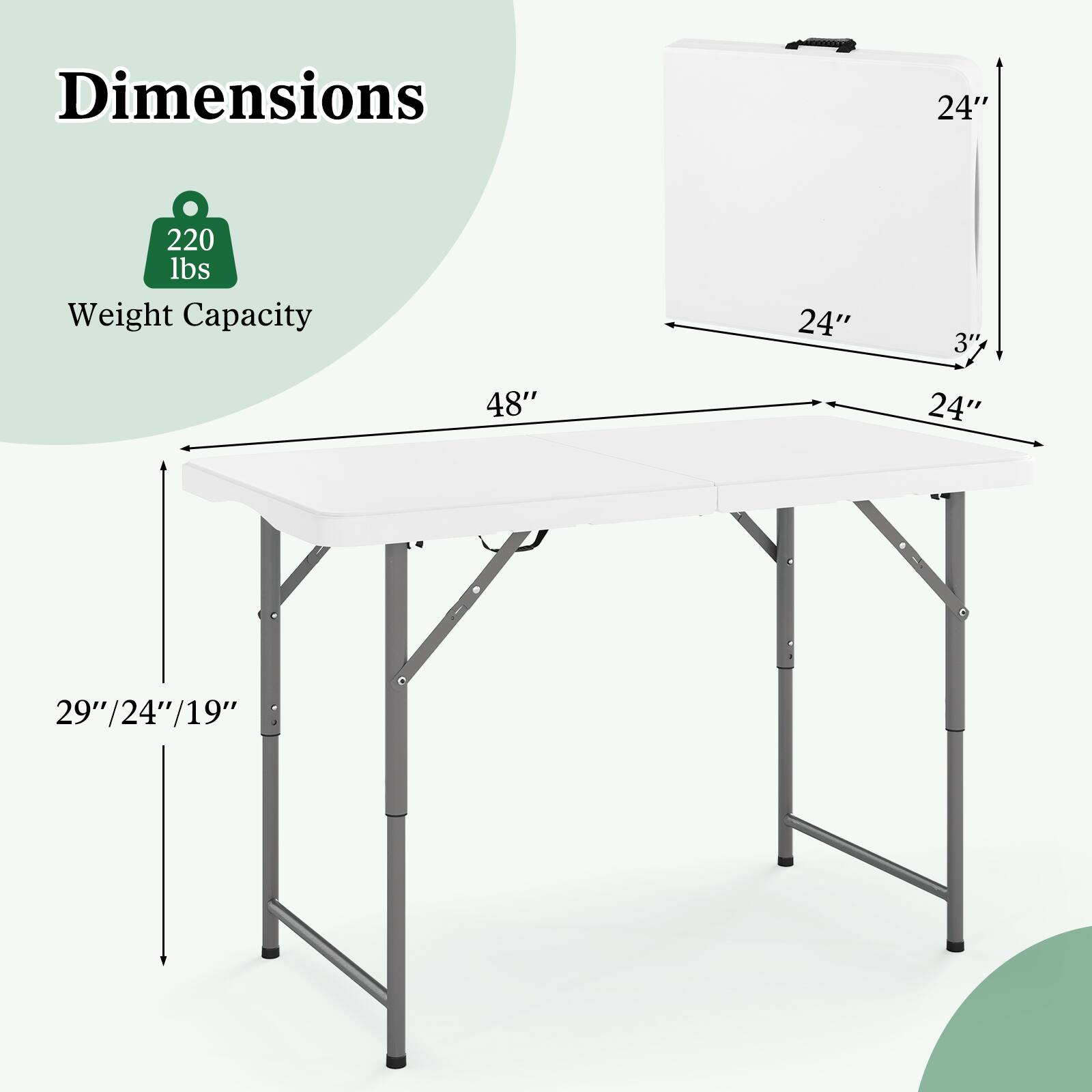 Dimensions: 24" x 24" x 48"  
Weight Capacity: 220 lbs  
Leg Height: 29"/24"/19"