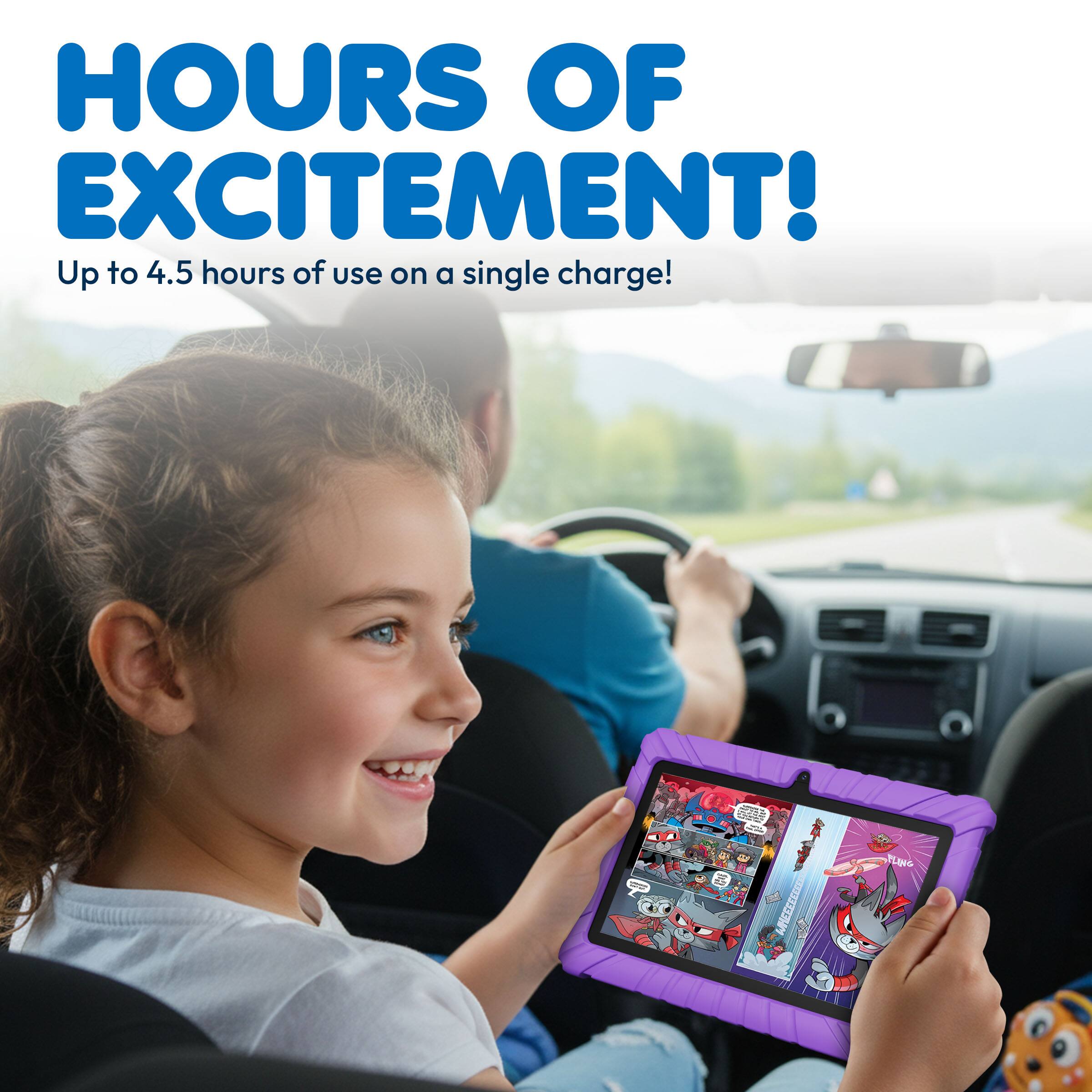 HOURS OF EXCITEMENT!  
Up to 4.5 hours of use on a single charge!