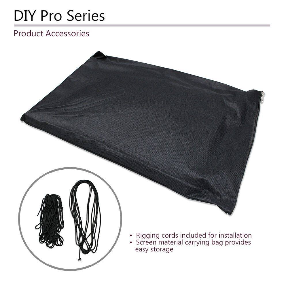 DIY Pro Series  
Product Accessories  

- Rigging cords included for installation  
- Screen material carrying bag provides easy storage