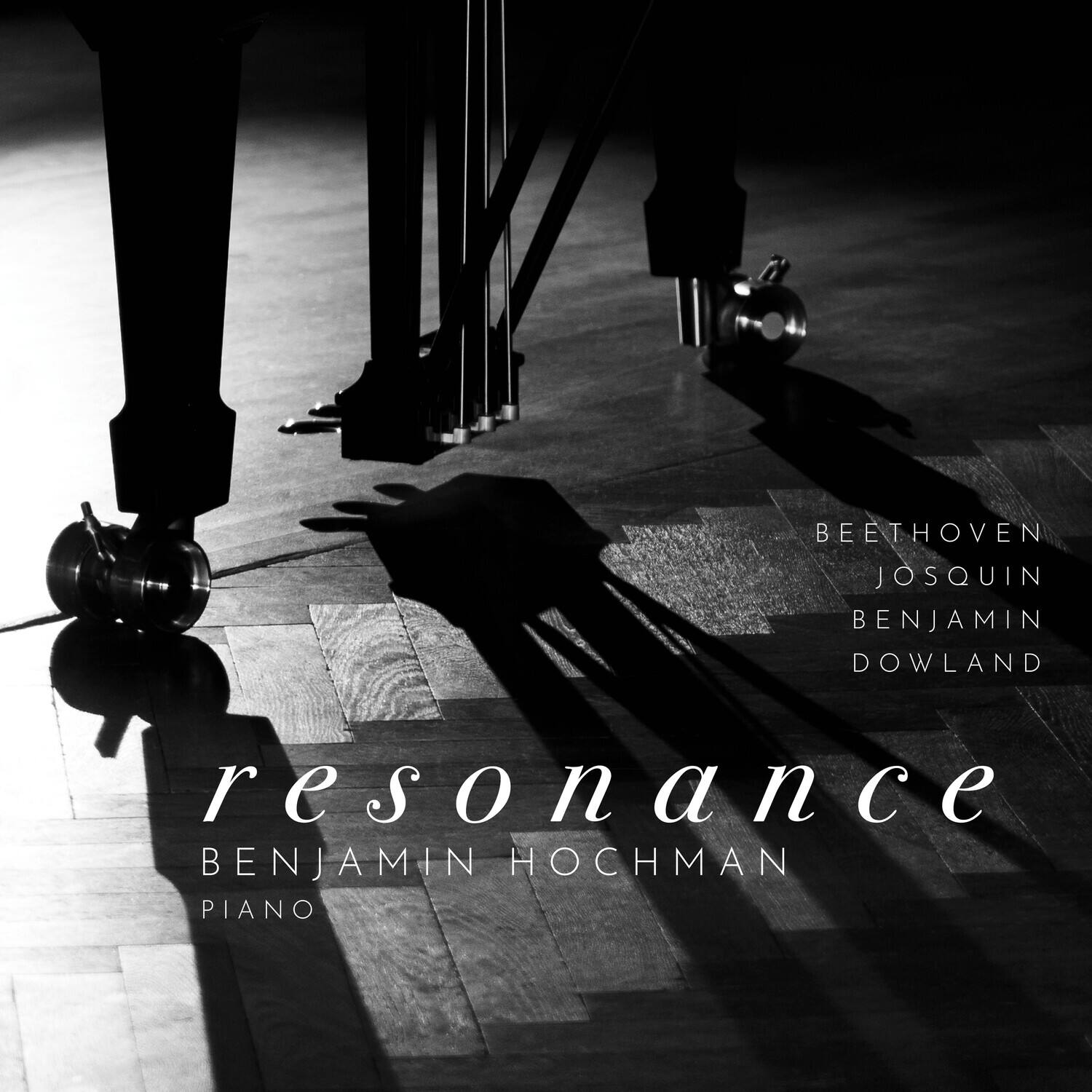BEETHOVEN  
JOSQUIN  
BENJAMIN  
DOWLAND  

resonance  
BENJAMIN HOCHMAN  
PIANO