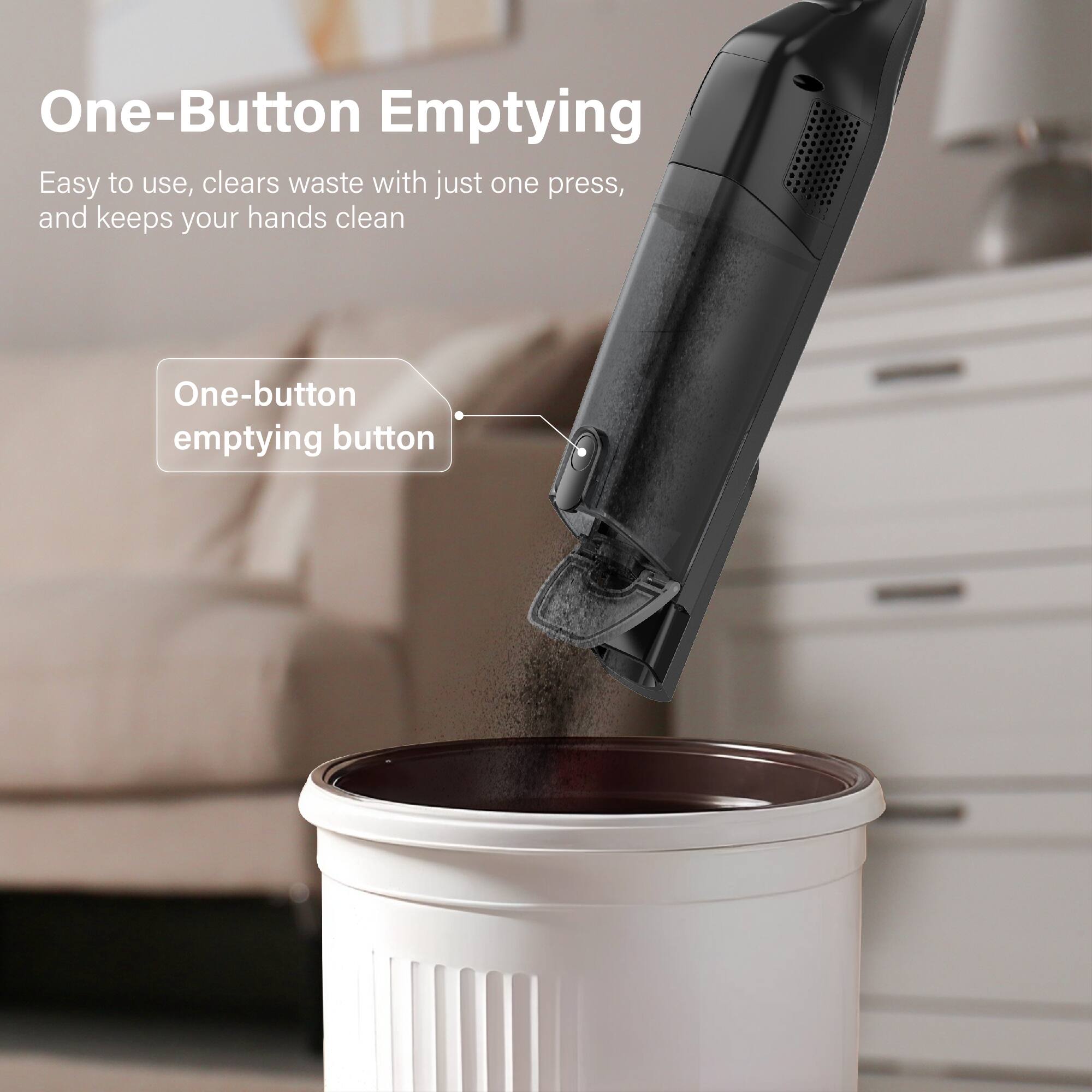 One-Button Emptying

Easy to use, clears waste with just one press, and keeps your hands clean

One-button emptying button