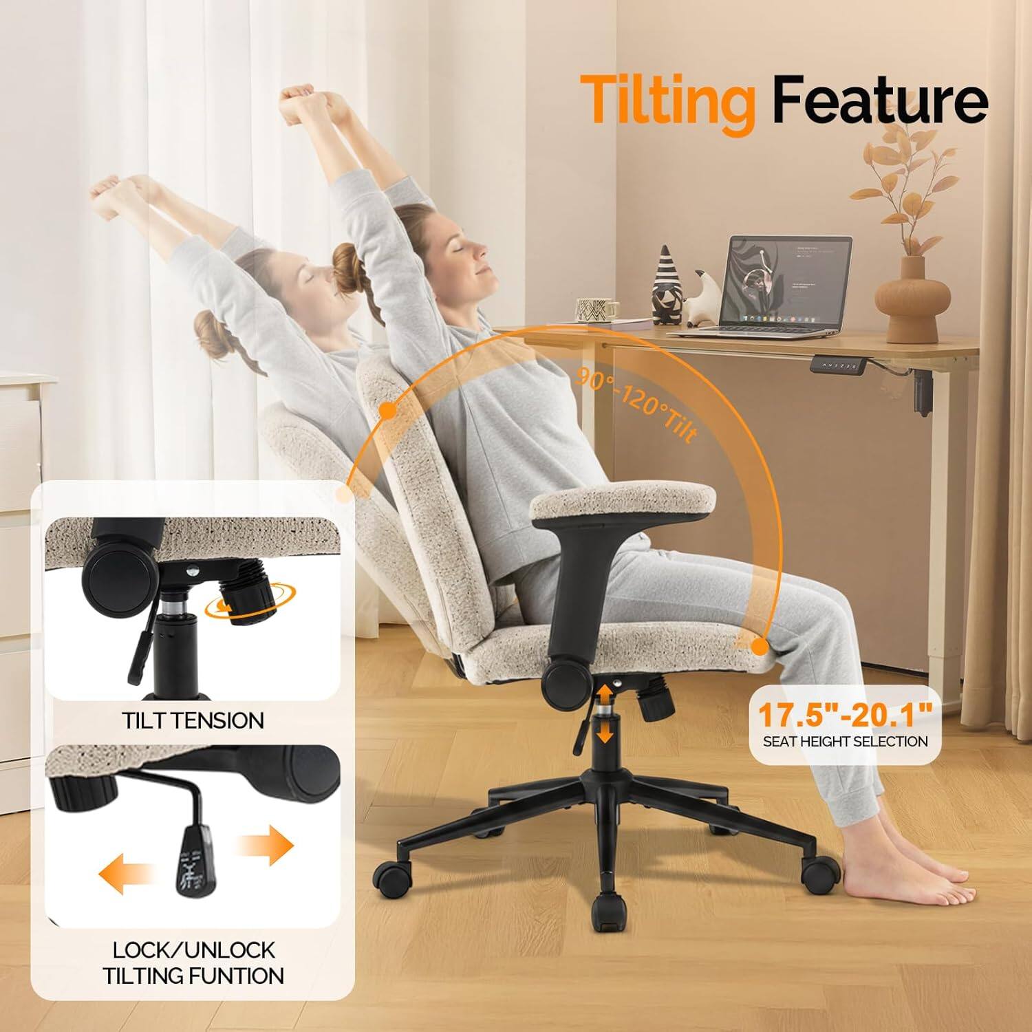 Tilting Feature  
90°-120° Tilt  
TILT TENSION  
17.5"-20.1" SEAT HEIGHT SELECTION  
LOCK/UNLOCK TILTING FUNCTION