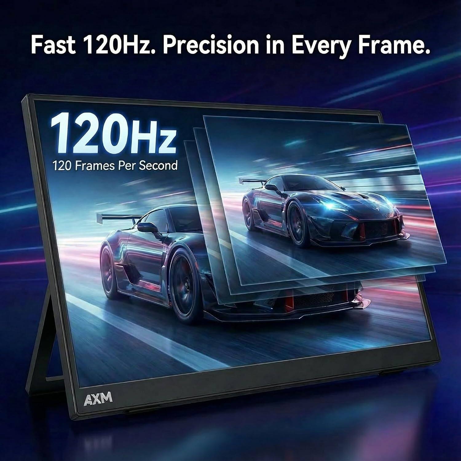 Fast 120Hz. Precision in Every Frame.  
120Hz  
120 Frames Per Second  
AXM
