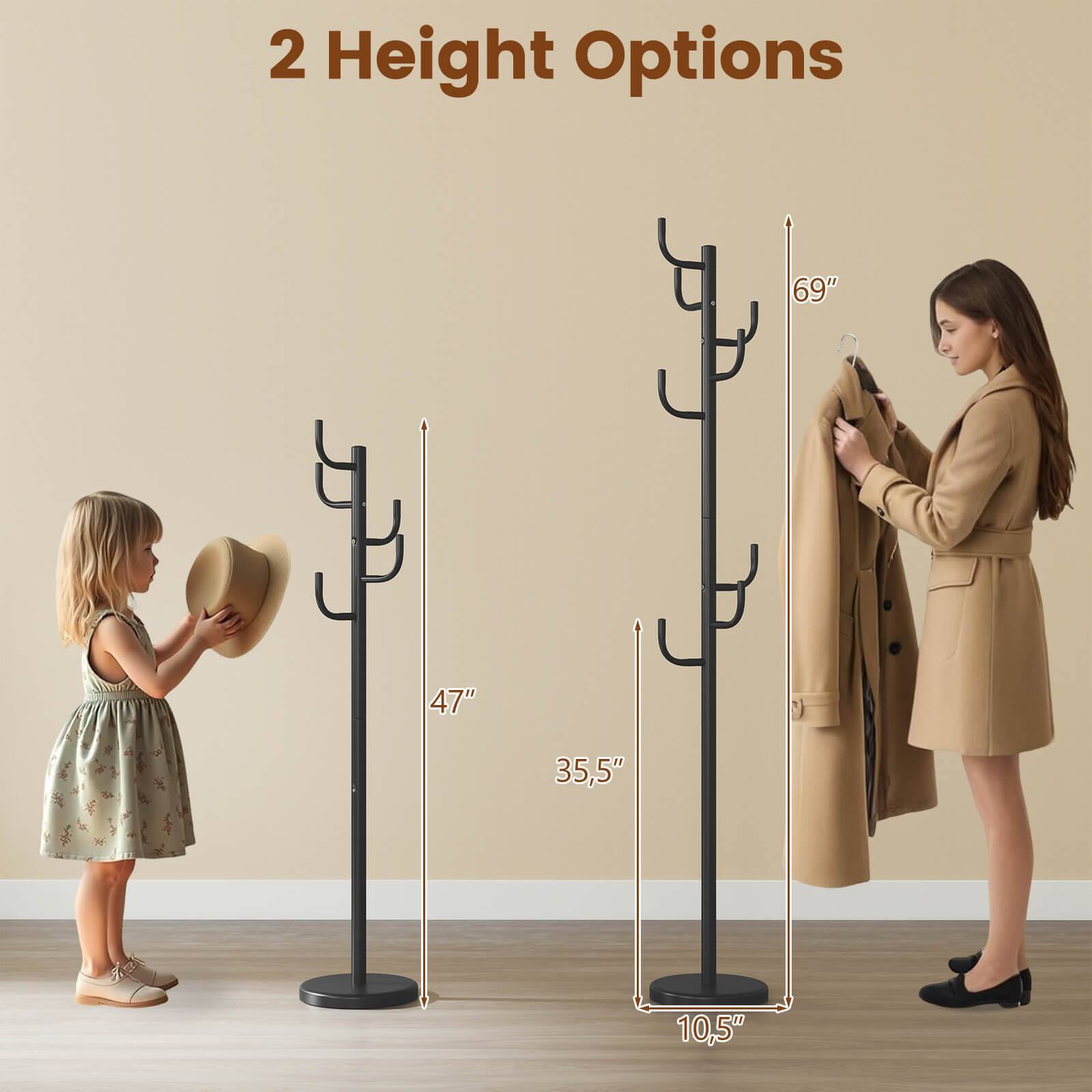 2 Height Options

69"
47"
35.5"
10.5"