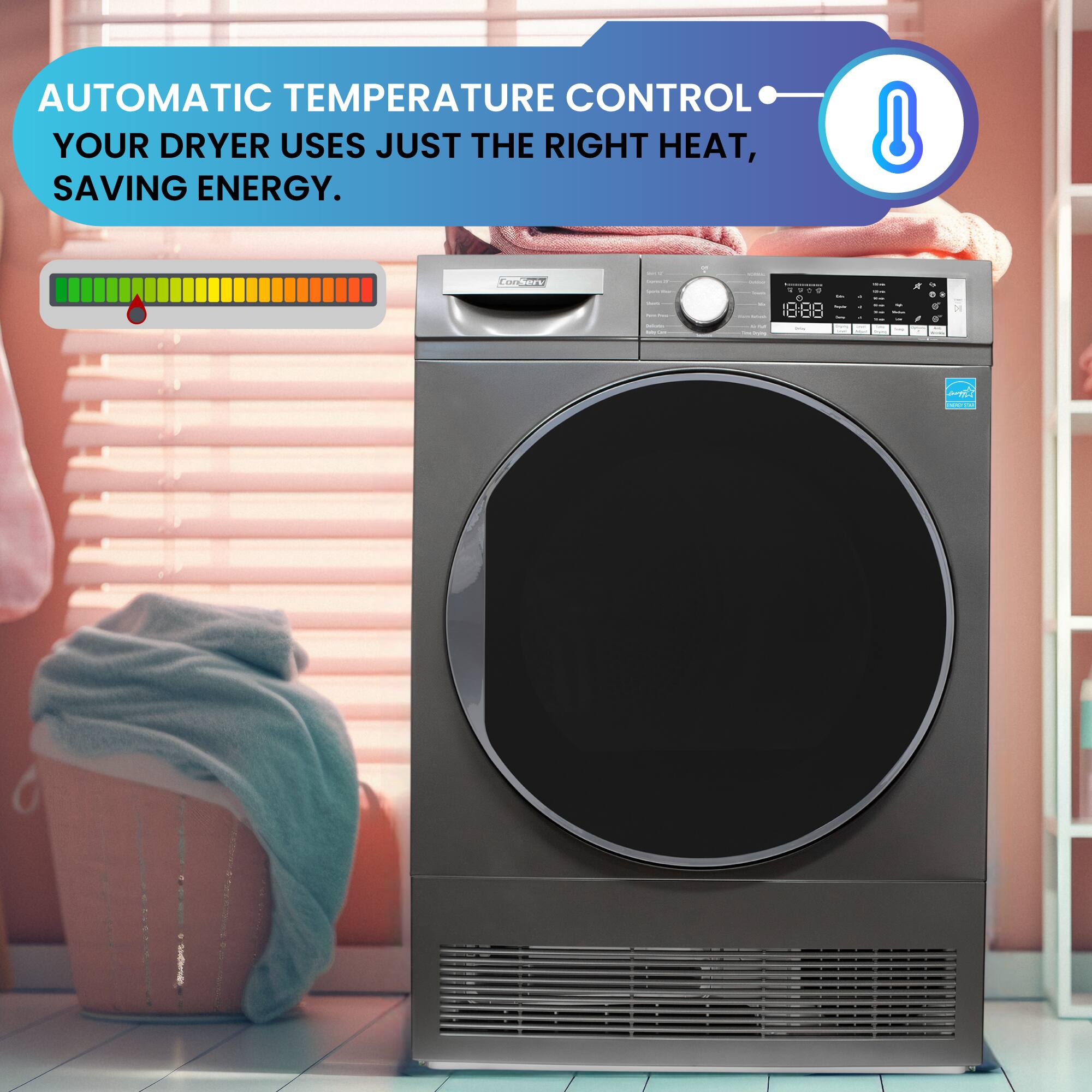 AUTOMATIC TEMPERATURE CONTROL YOUR DRYER USES JUST THE RIGHT HEAT, SAVING ENERGY.