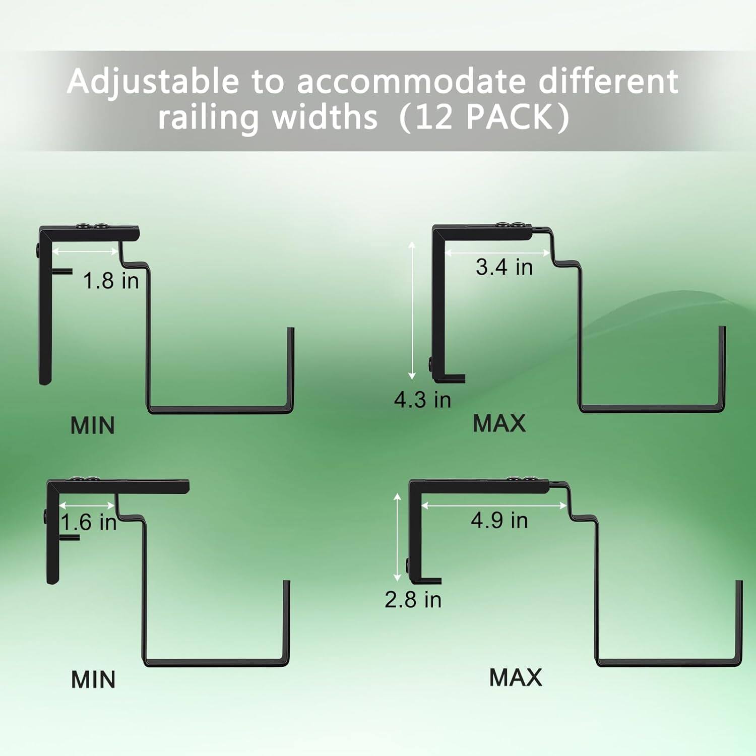 Adjustable to accommodate different railing widths (12 PACK)

1.8 in MIN
3.4 in MAX
4.3 in
1.6 in MIN
4.9 in MAX
2.8 in