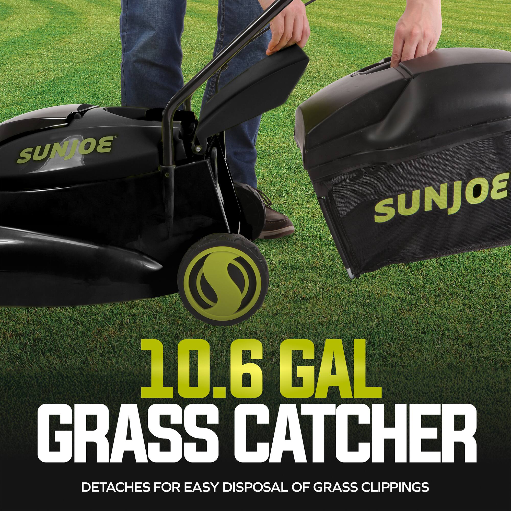 SUNJOE 10.6 GAL GRASS CATCHER  
DETACHES FOR EASY DISPOSAL OF GRASS CLIPPINGS