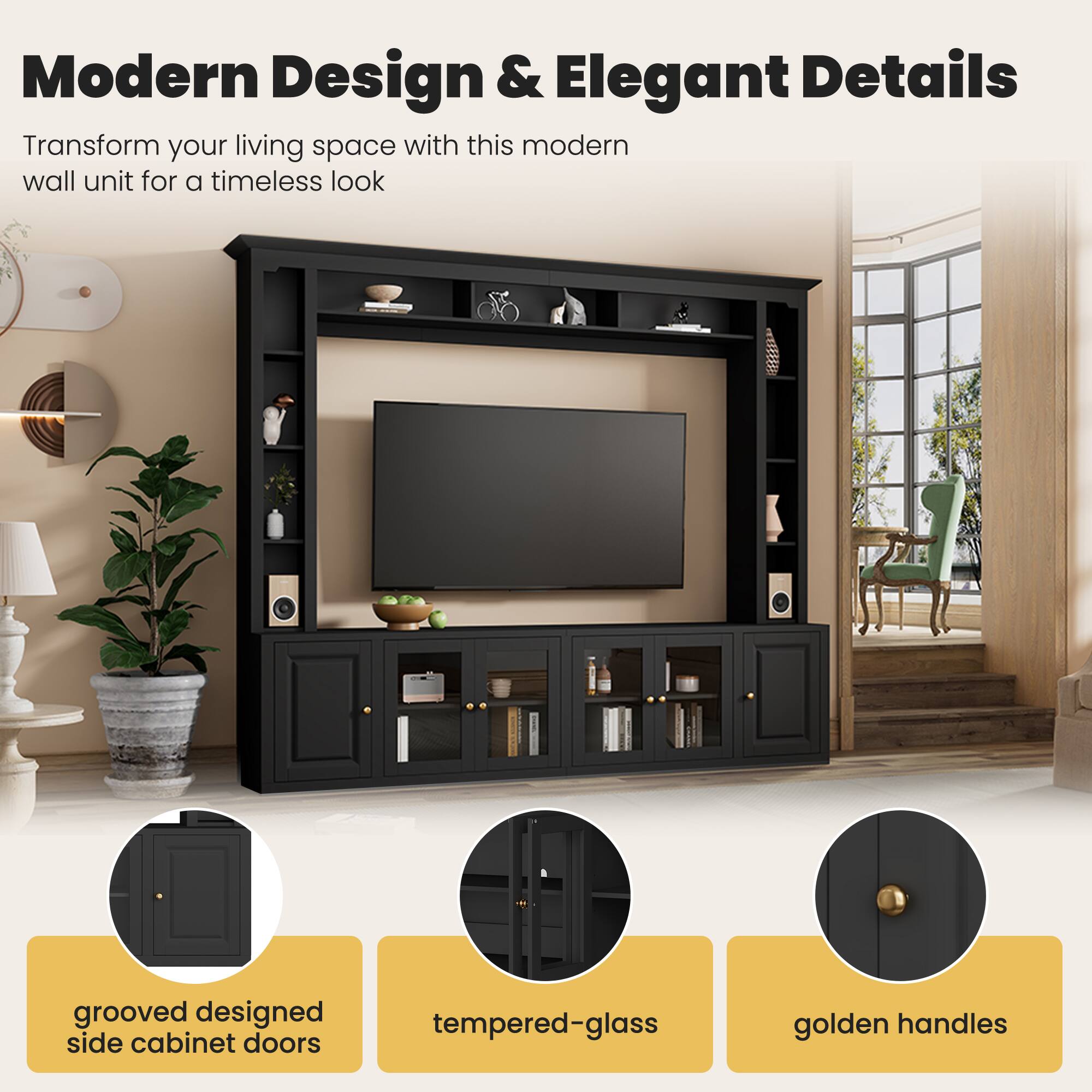 Modern Design & Elegant Details

Transform your living space with this modern wall unit for a timeless look

- grooved designed side cabinet doors
- tempered-glass
- golden handles