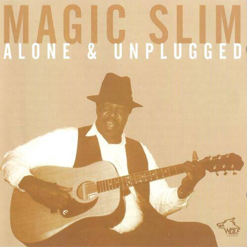 MAGIC SLIM  
ALONE & UNPLUGGED  

WOLF