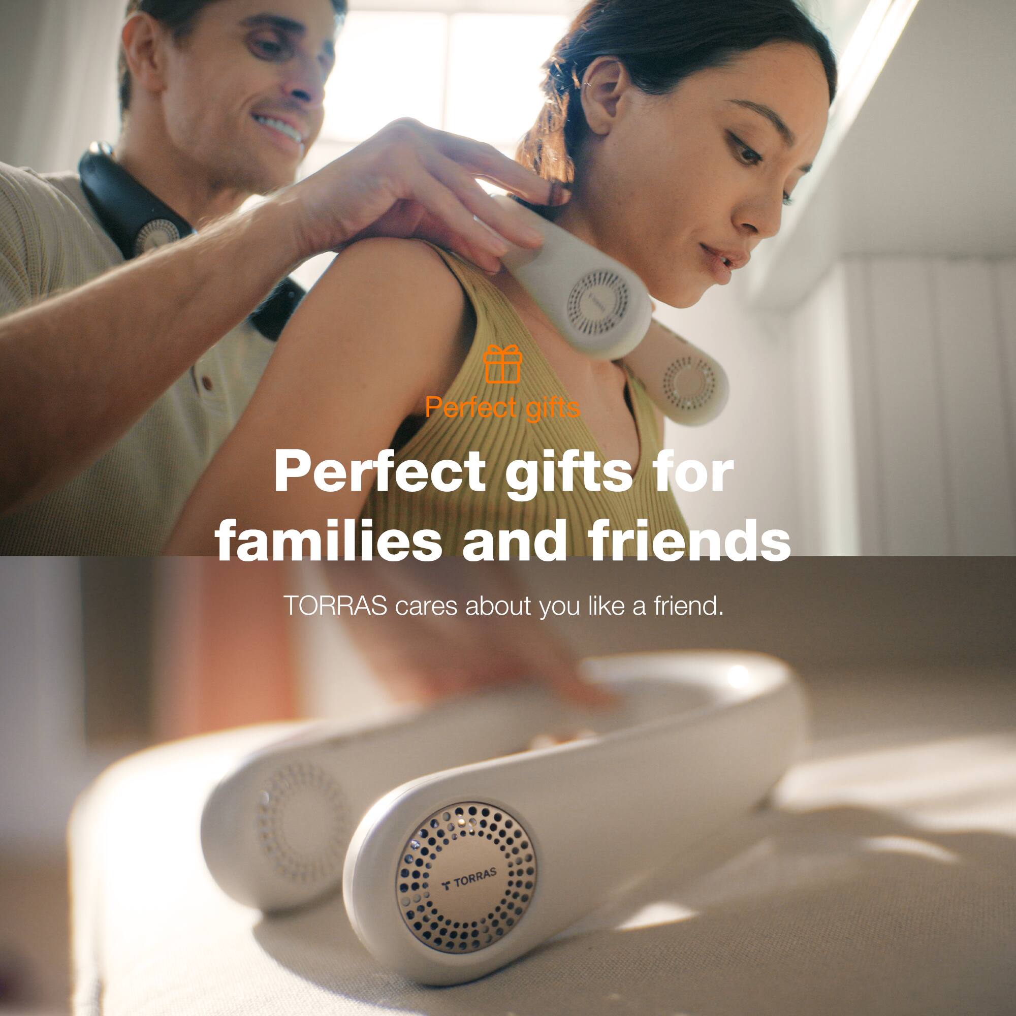 Perfect gifts for families and friends. Torras cares about you like a friend.
