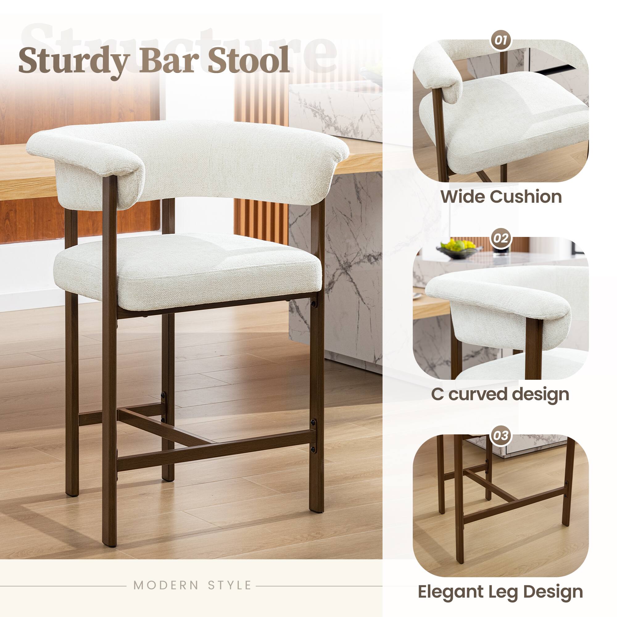 Sturdy Bar Stool

01 Wide Cushion  
02 C curved design  
03 Elegant Leg Design  

MODERN STYLE