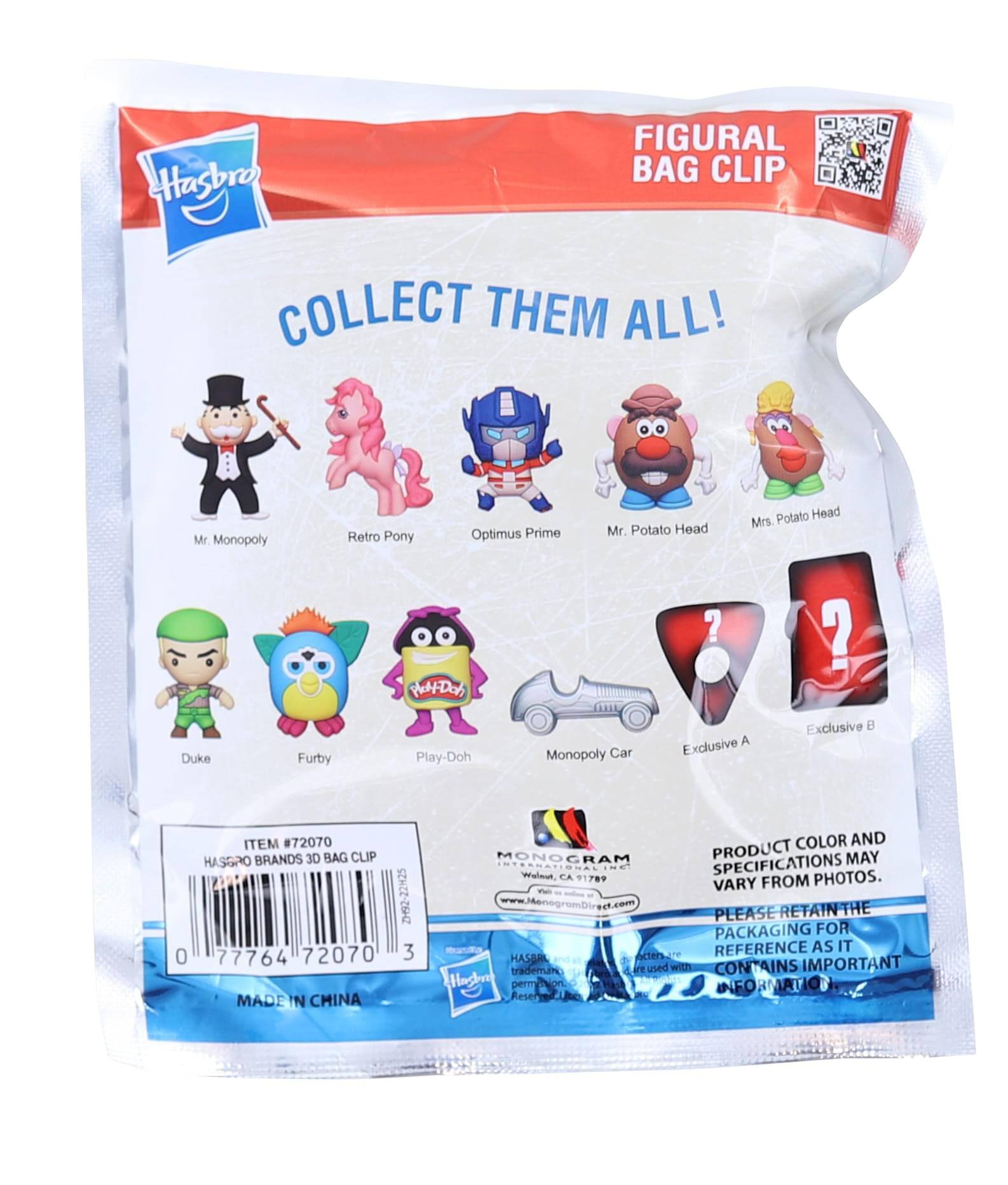 Sure, here is the corrected and grouped text from the image:

---

**FIGURAL BAG CLIP**

**COLLECT THEM ALL!**

- Mr. Monopoly
- Retro Pony
- Optimus Prime
- Mr. Potato Head
- Mrs. Potato Head
- Duke
- Furby
- Play-Doh
- Monopoly Car
- Exclusive A
- Exclusive B

**ITEM #72070**

**HASGRO BRANDS 3D BAG CLIP**

**2H92-22H25**

**0 77764 72070 3**

**MADE IN CHINA**

**PRODUCT COLOR AND SPECIFICATIONS MAY VARY FROM PHOTOS.**

**PLEASE RETAIN THE PACKAGING FOR REFERENCE AS IT CONTAINS IMPORTANT INFORMATION.**

**www.ManogramDirect.com**

**MONOCROM**

**Waldorf, CA 91789**

**www.monocrom.com**

**HASBRO**

**trademark used with permission**

**INFORMATION**

---

This text is organized to reflect the layout and content of the packaging as shown in the image.