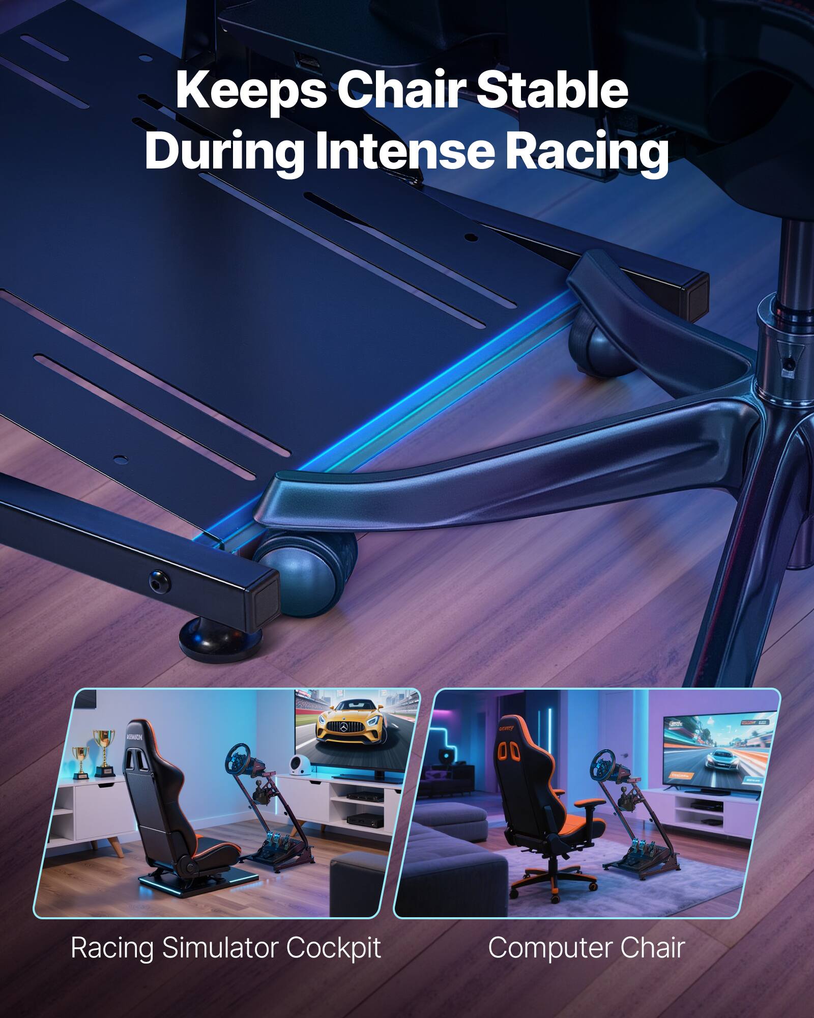 Keeps Chair Stable During Intense Racing

Racing Simulator Cockpit

Computer Chair