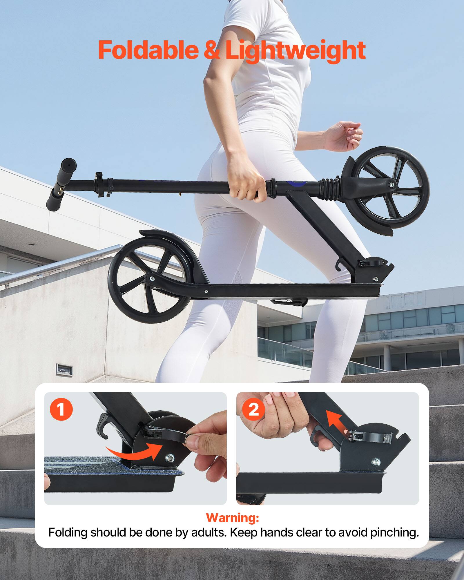 Foldable & Lightweight

1. Warning: Folding should be done by adults. Keep hands clear to avoid pinching.