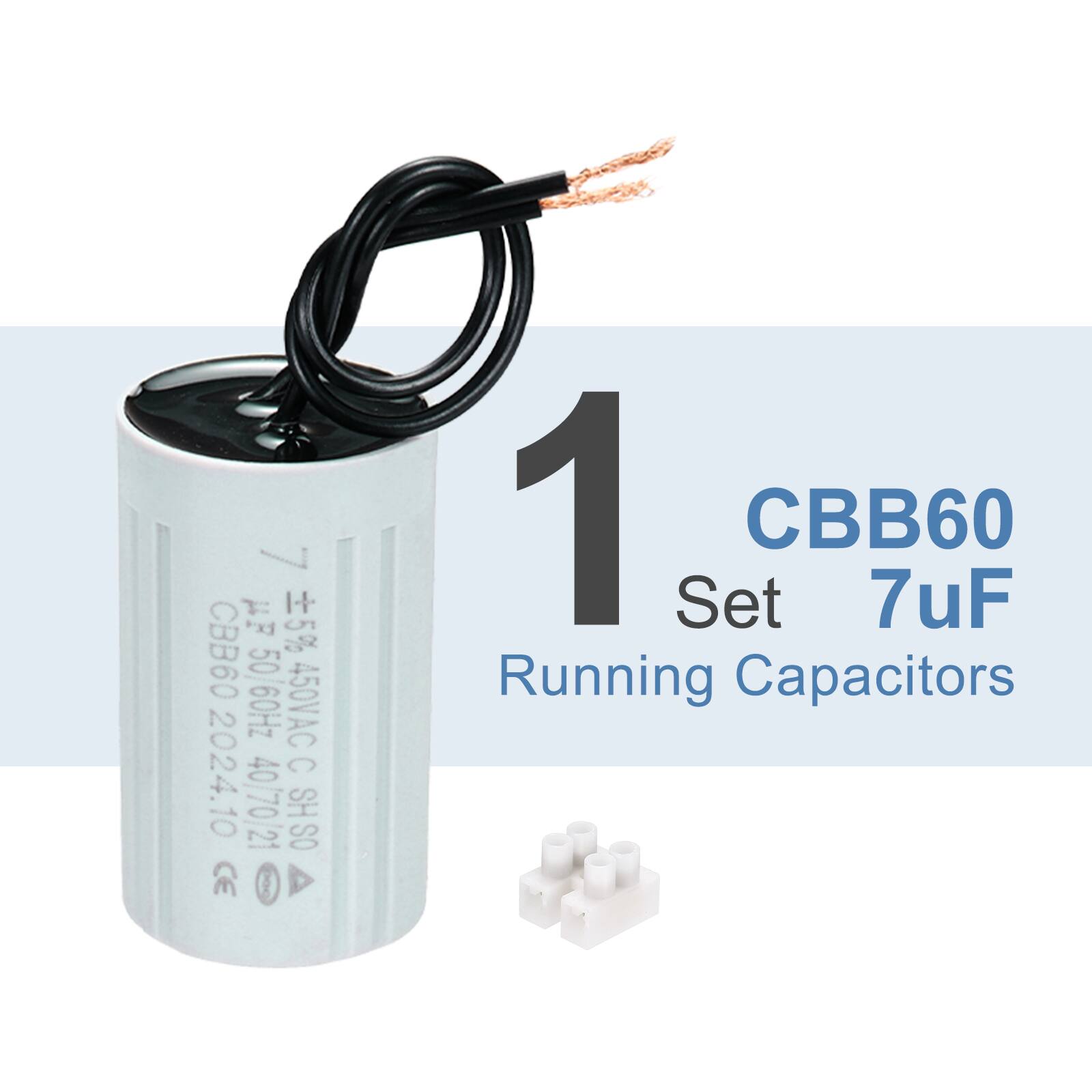 1 Set CBB60 7uF Running Capacitors  
UF 5% CBB60 50/60Hz 450VAC 2024.10 C 407021 SHSO CE